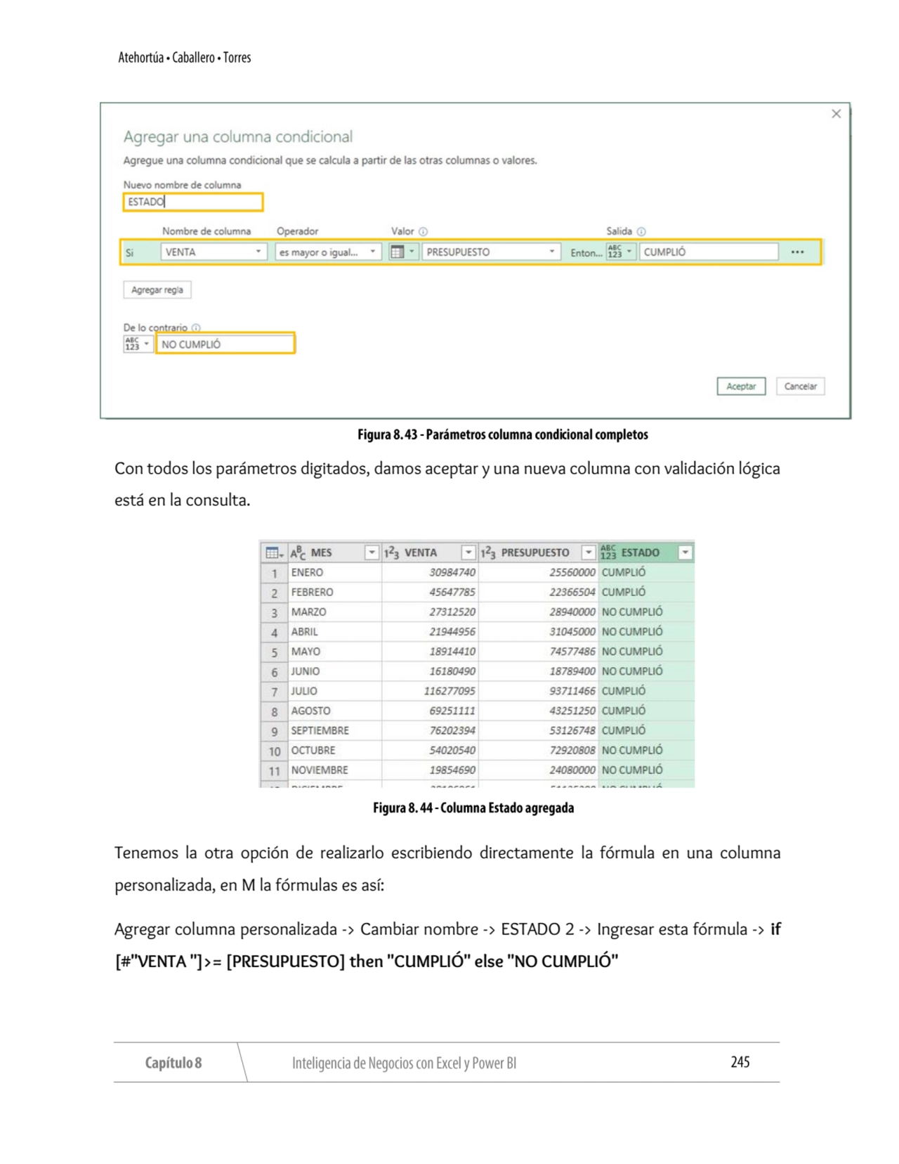 Con todos los parámetros digitados, damos aceptar y una nueva columna con validación lógica 
está …