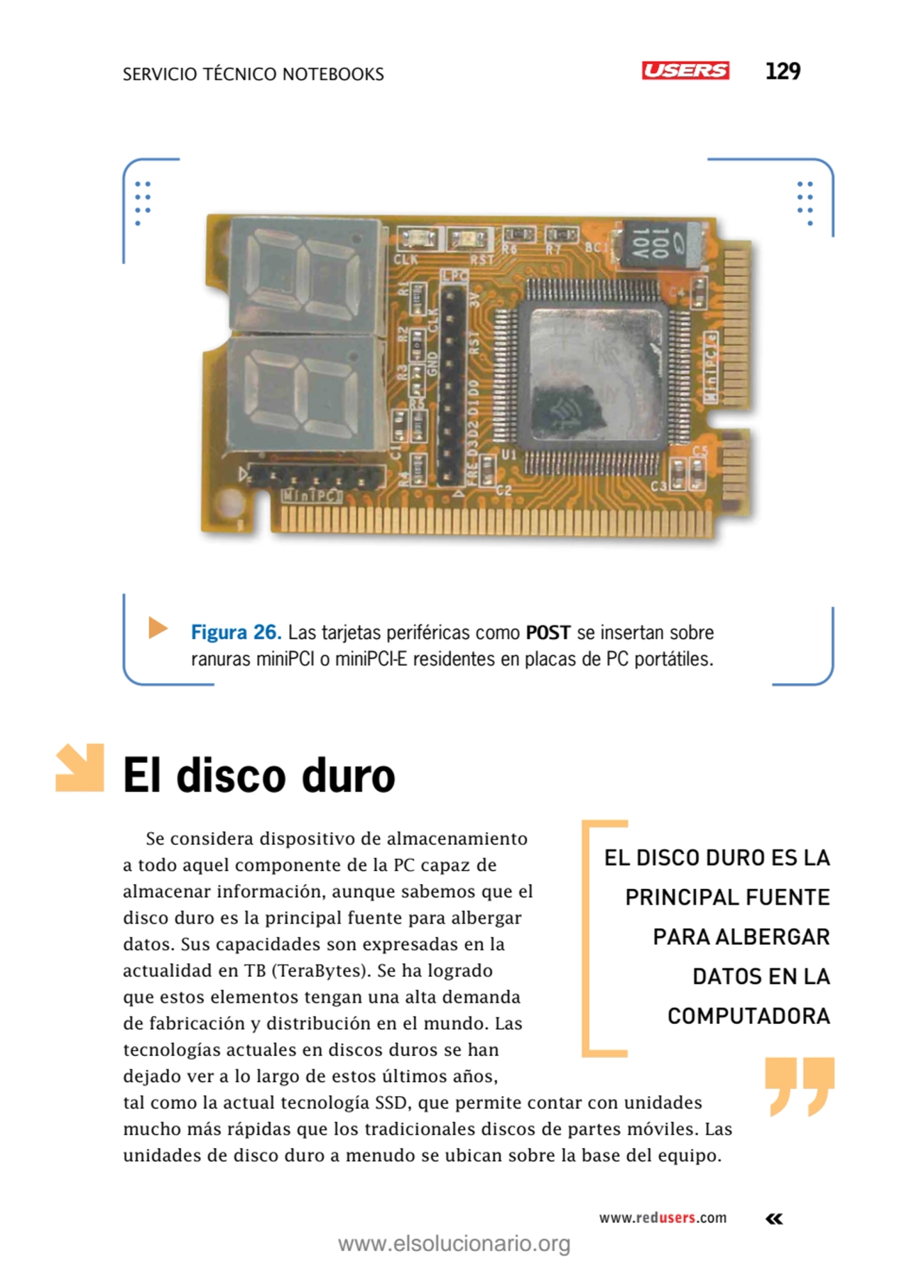 SERVICIO TÉCNICO NOTEBOOKS 129
www.redusers.com
El disco duro
Se considera dispositivo de almace…