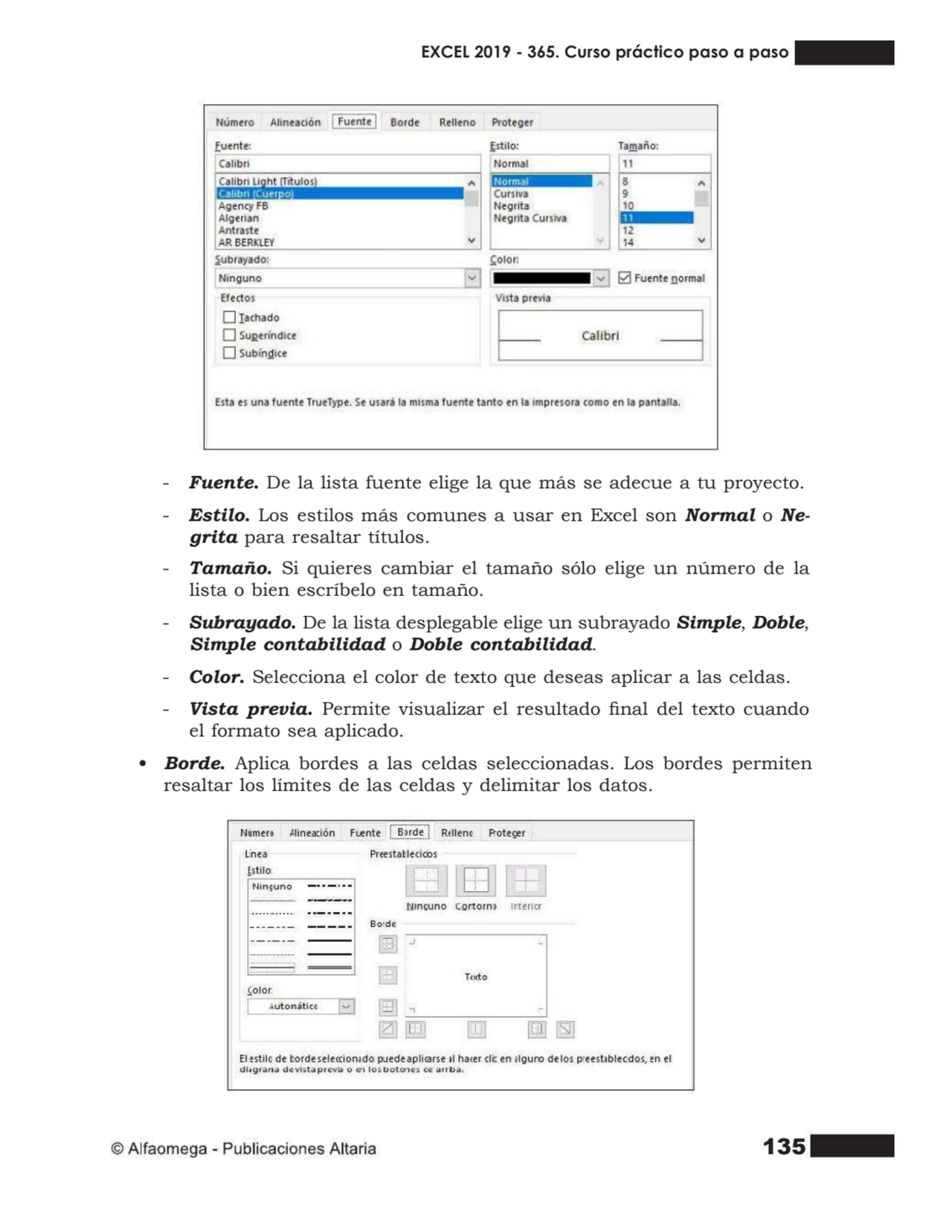 135
- Fuente. De la lista fuente elige la que más se adecue a tu proyecto.
- Estilo. Los estilos …