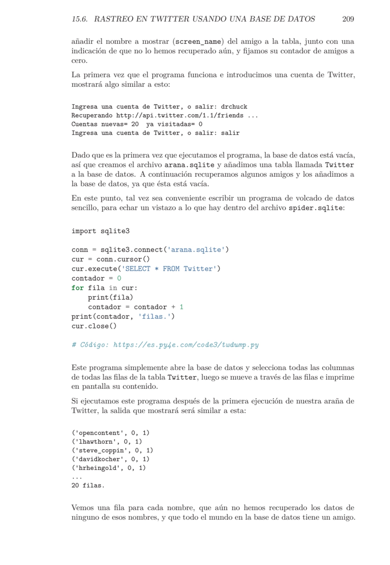 15.6. RASTREO EN TWITTER USANDO UNA BASE DE DATOS 209
añadir el nombre a mostrar (screen_name) del…