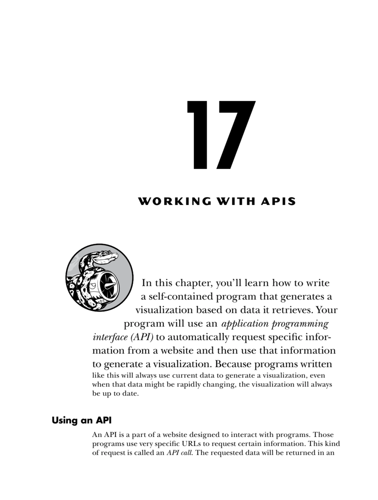 17
WORKING WITH APIS
In this chapter, you’ll learn how to write 
a self-contained program that g…