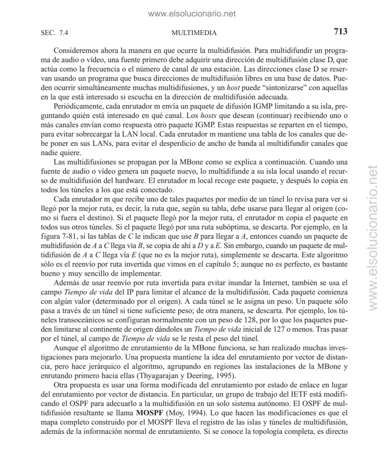 MULTIMEDIA
Consideremos ahora la manera en que ocurre la multidifusión. Para multidifundir un prog…