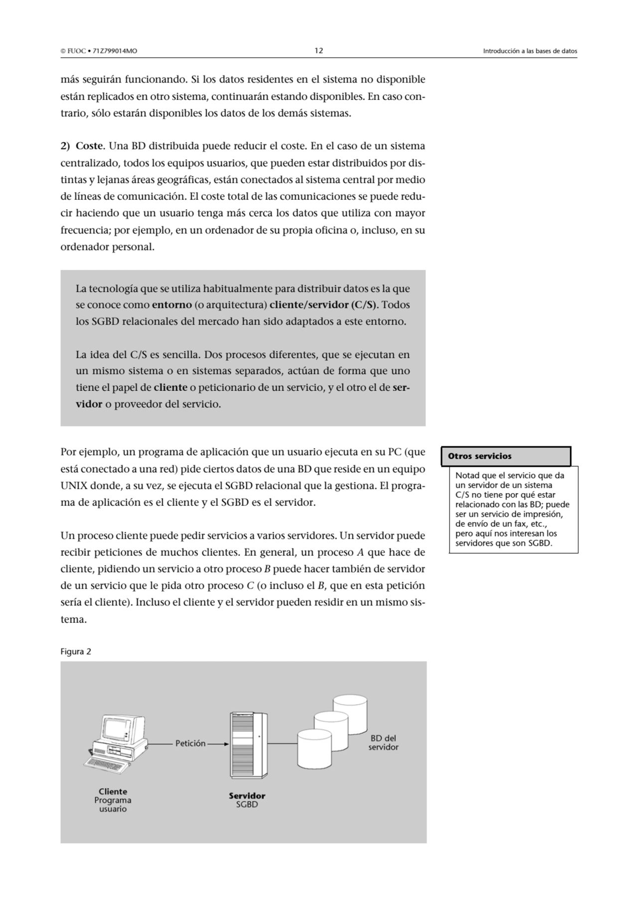  FUOC • 71Z799014MO 12 Introducción a las bases de datos
más seguirán funcionando. Si los datos r…