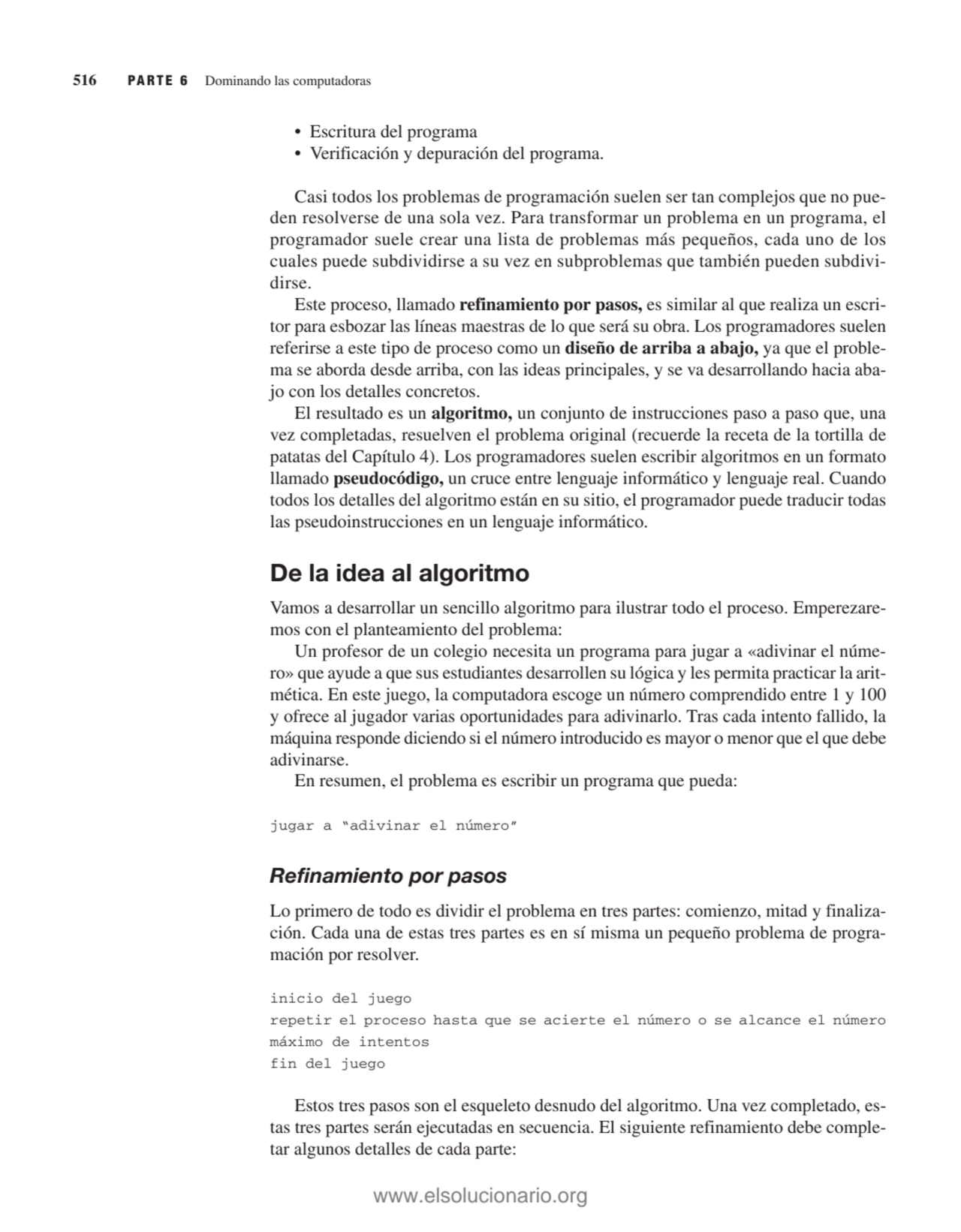 • Escritura del programa
• Verificación y depuración del programa.
Casi todos los problemas de pr…