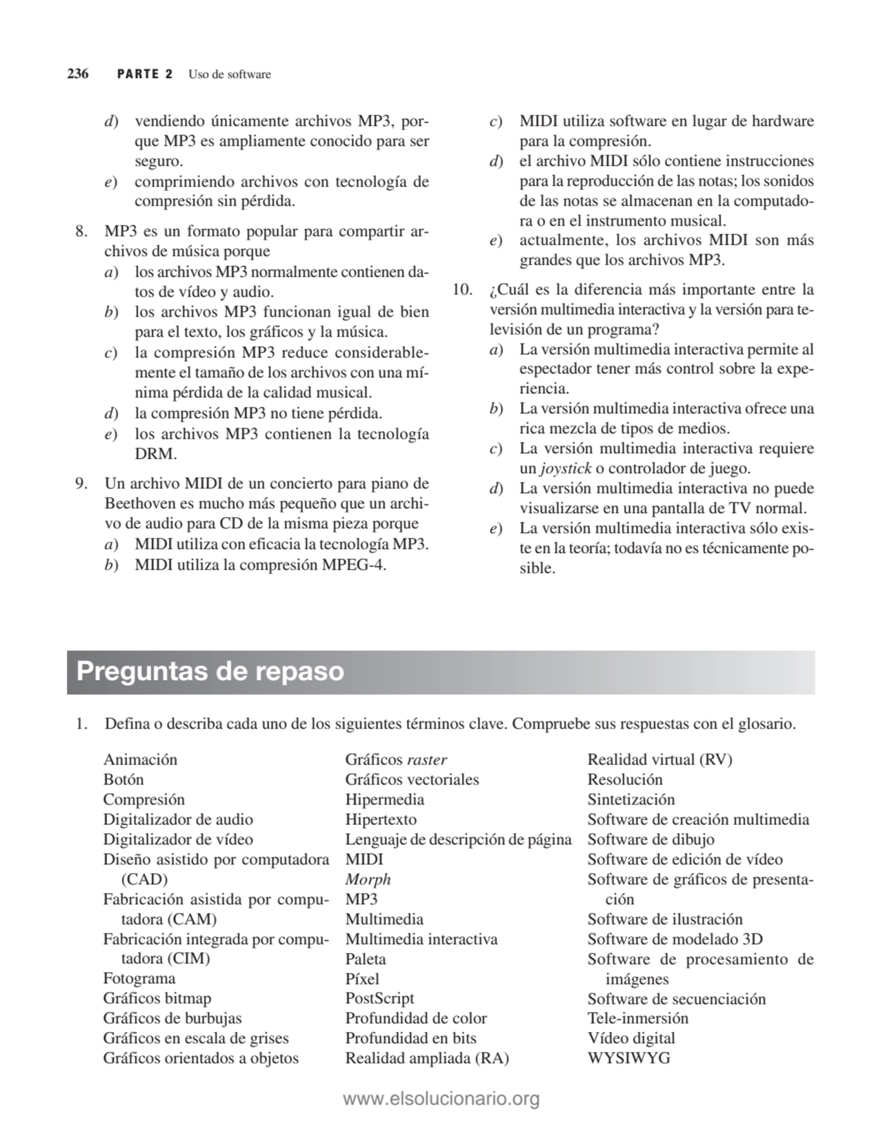 236 PARTE 2 Uso de software
d) vendiendo únicamente archivos MP3, porque MP3 es ampliamente conoc…