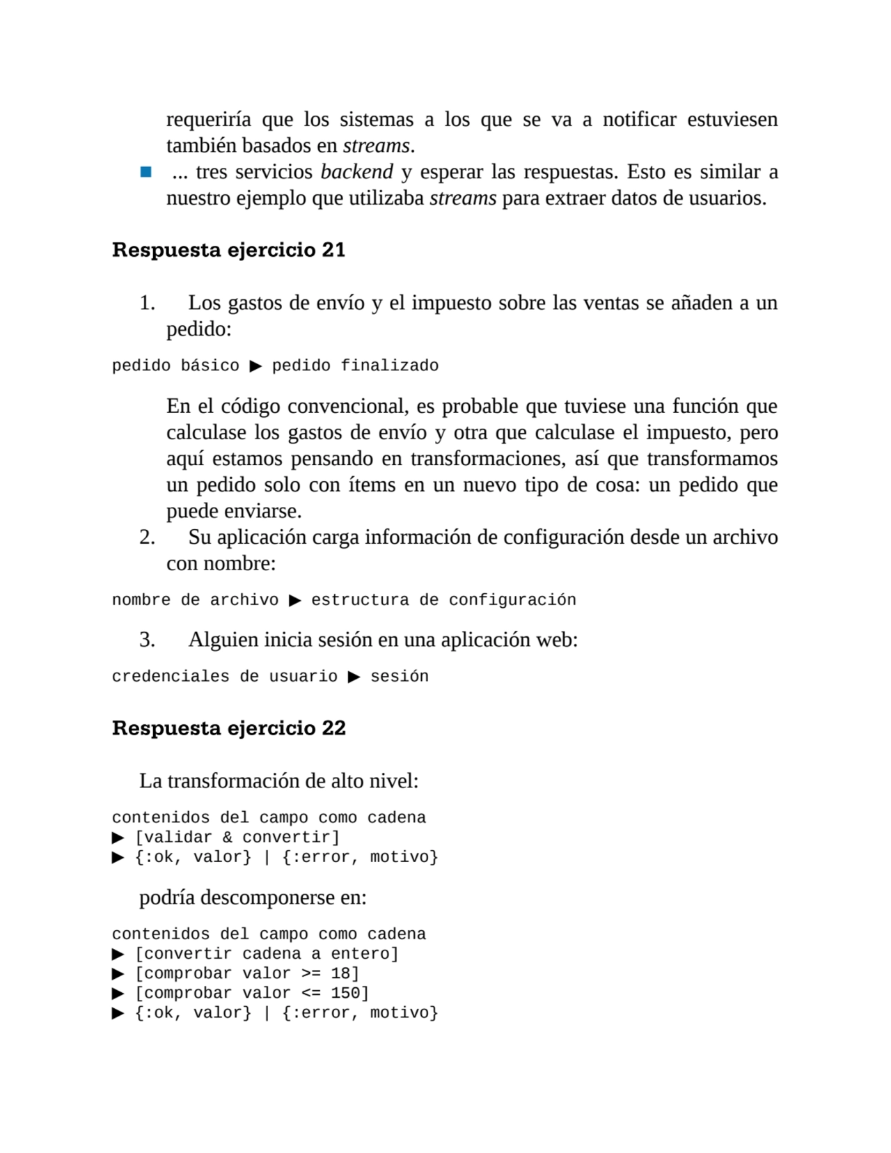 requeriría que los sistemas a los que se va a notificar estuviesen
también basados en streams.
■ …