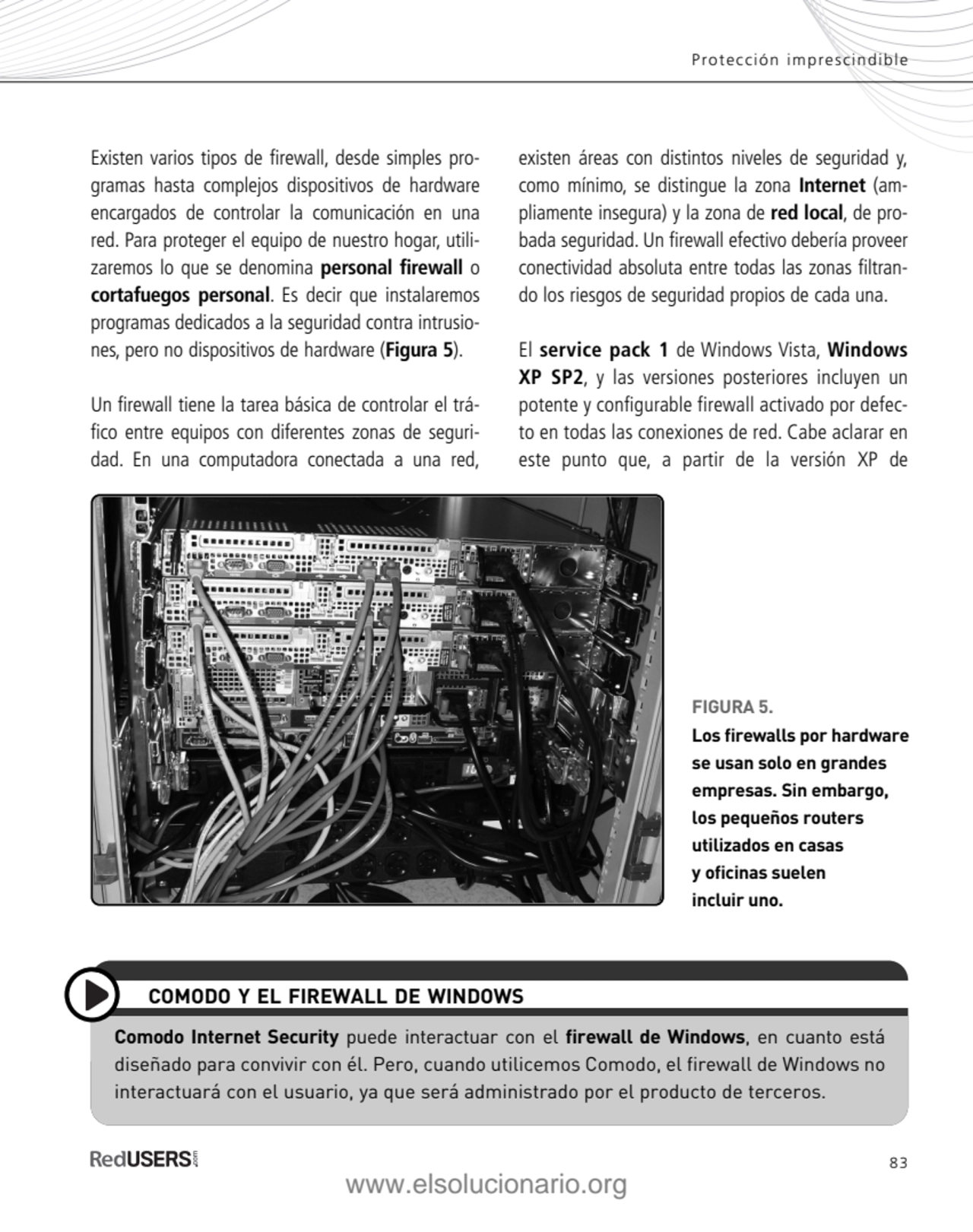 83
Existen varios tipos de firewall, desde simples programas hasta complejos dispositivos de hard…