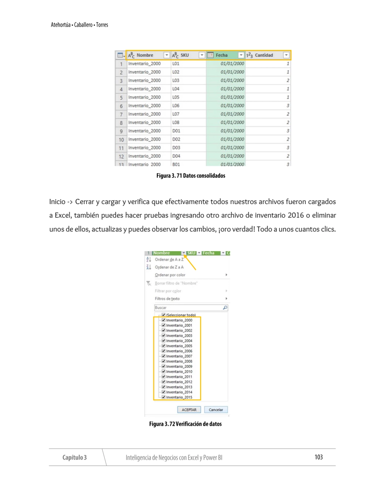 Inicio -> Cerrar y cargar y verifica que efectivamente todos nuestros archivos fueron cargados 
a …