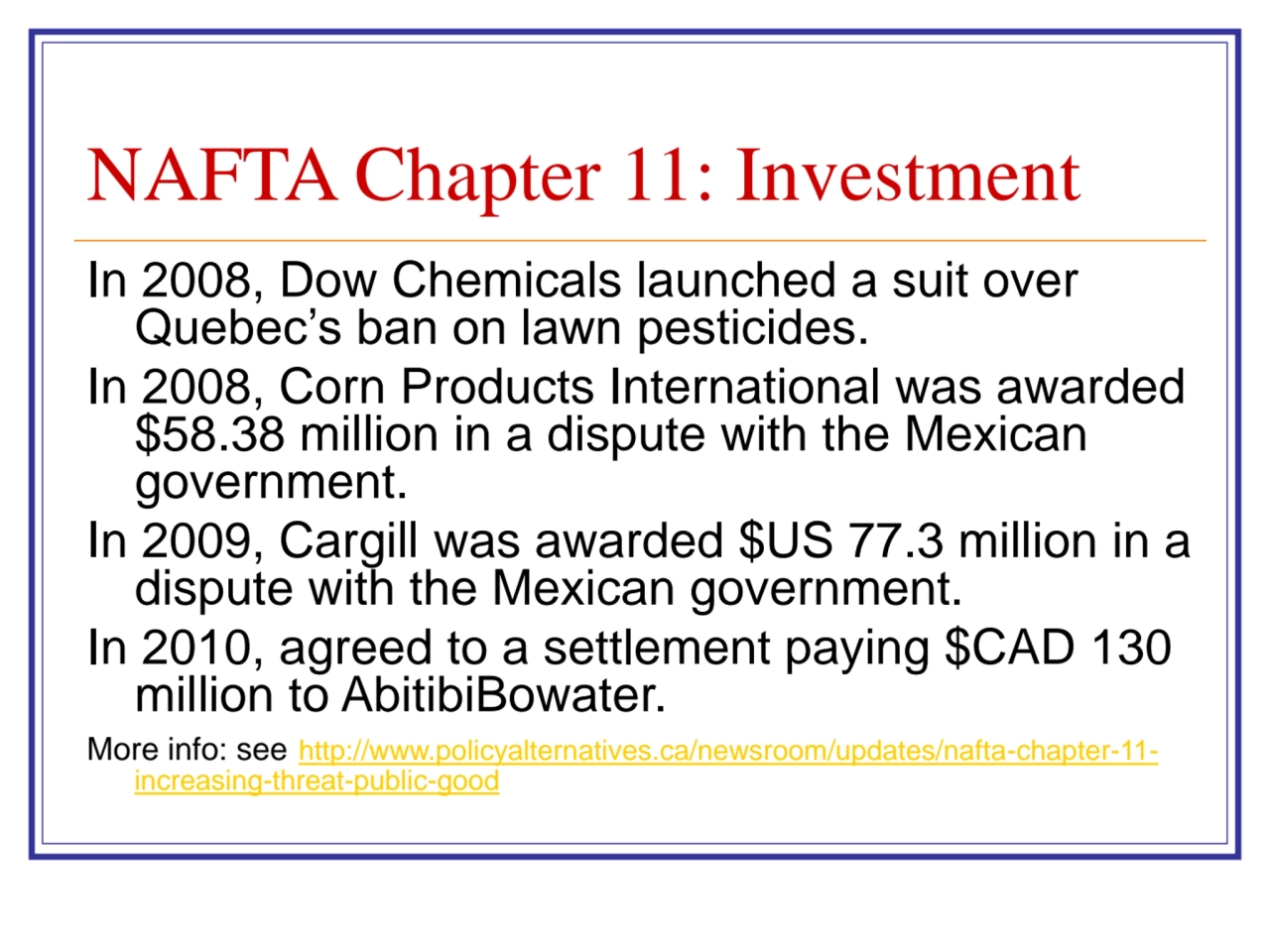 NAFTA Chapter 11: Investment
In 2008, Dow Chemicals launched a suit over 
Quebec’s ban on lawn pe…