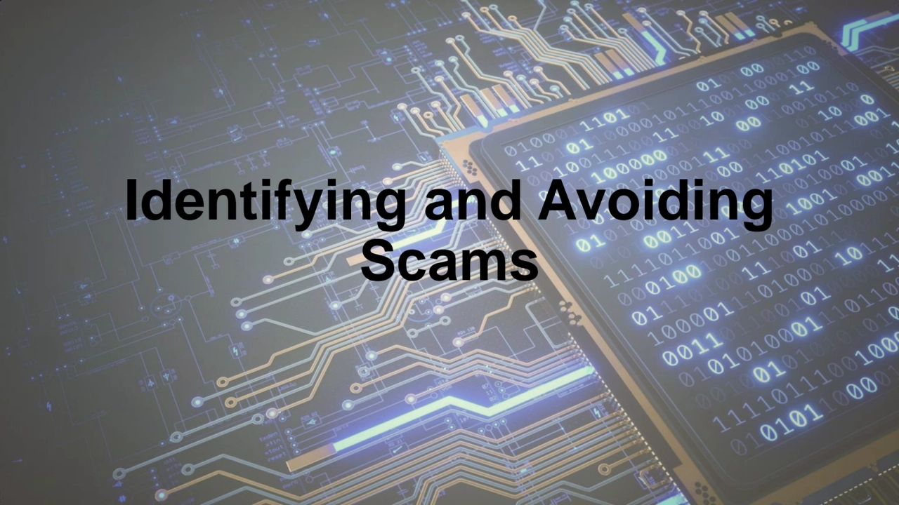 Identifying and Avoiding 
Scams