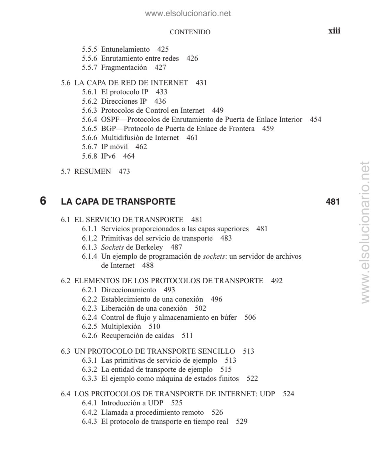 CONTENIDO xiii
5.5.5 Entunelamiento 425
5.5.6 Enrutamiento entre redes 426
5.5.7 Fragmentación 4…