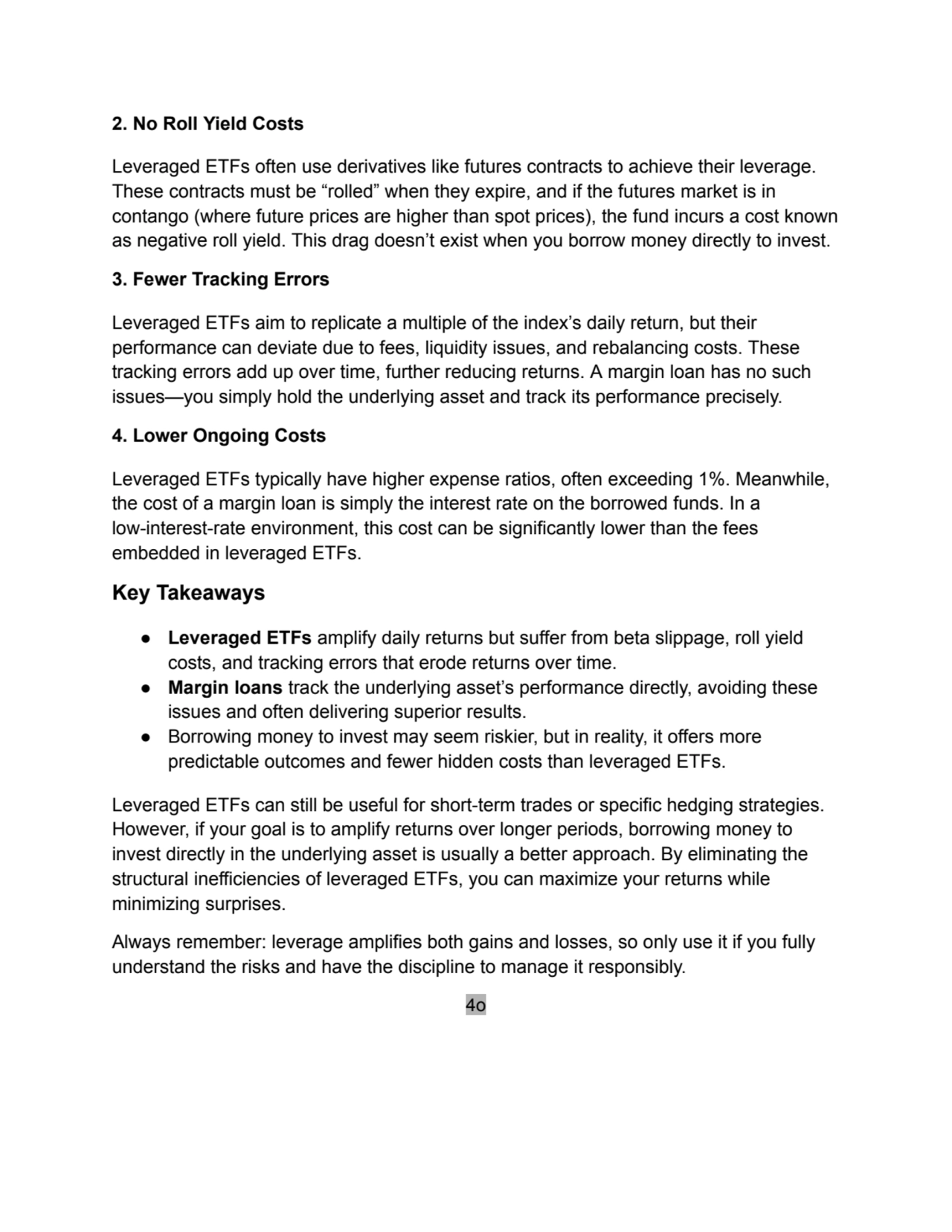 2. No Roll Yield Costs
Leveraged ETFs often use derivatives like futures contracts to achieve thei…