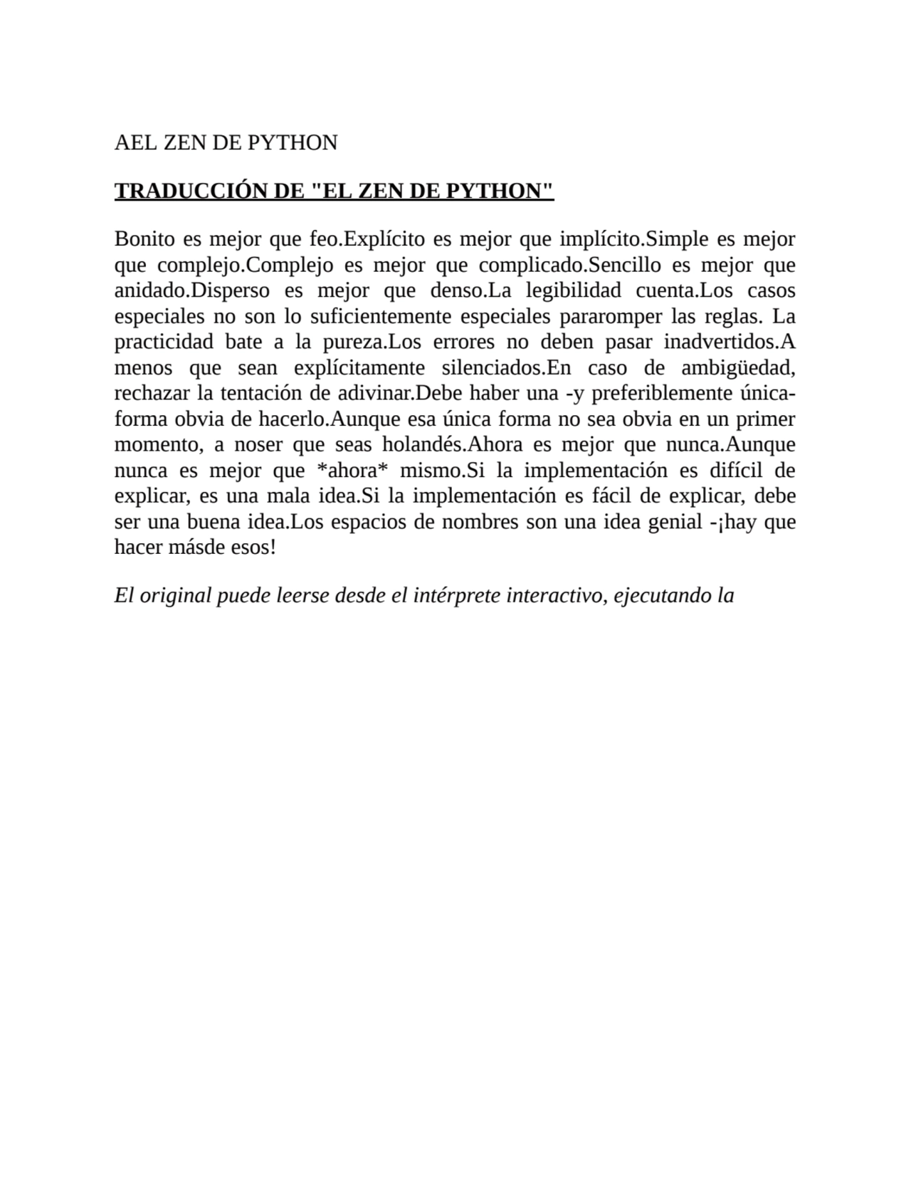 AEL ZEN DE PYTHON
TRADUCCIÓN DE "EL ZEN DE PYTHON"
Bonito es mejor que feo.Explícito es mejor que…