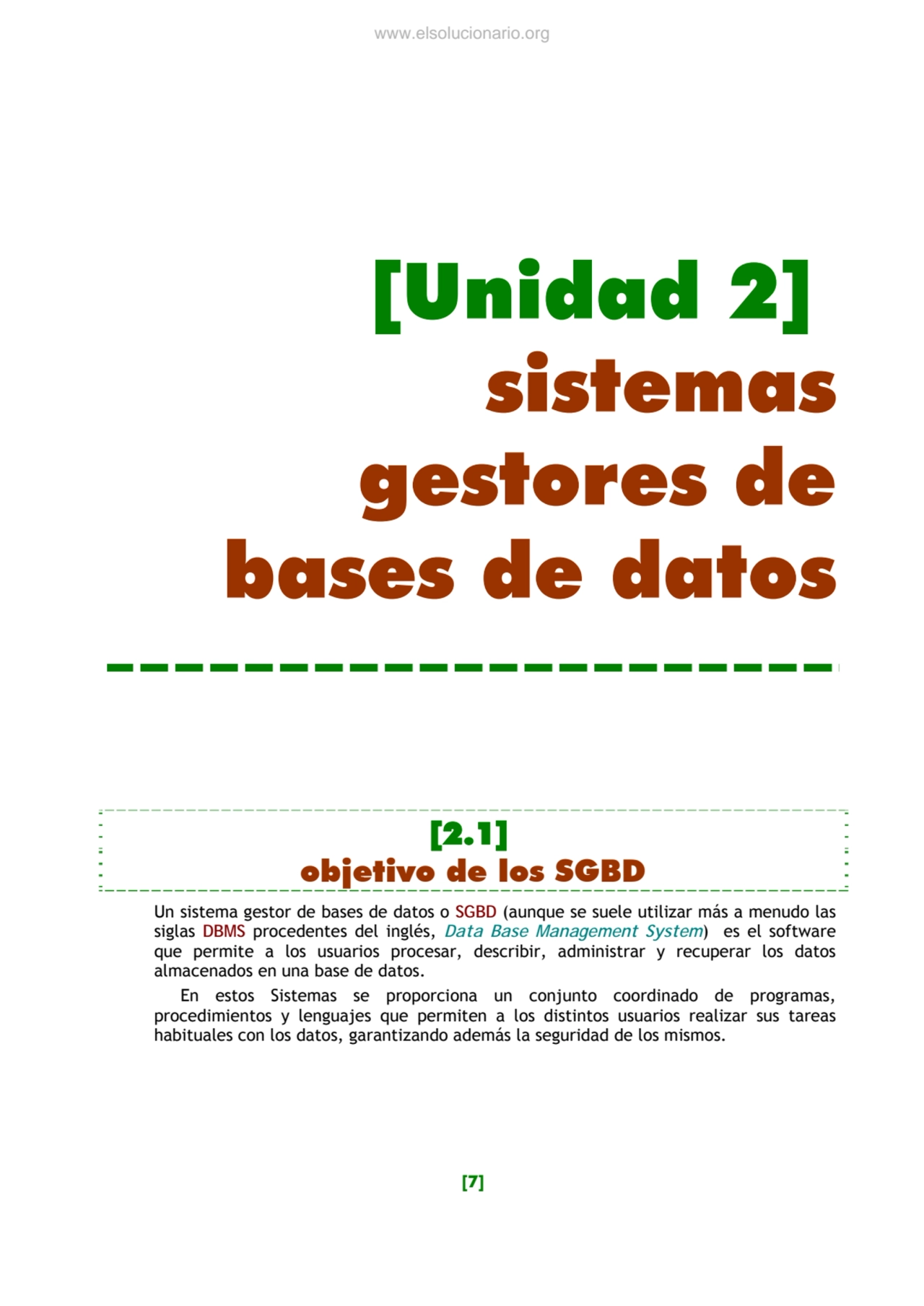 [7] 
[Unidad 2]
sistemas 
gestores de 
bases de datos 
[2.1]
objetivo de los SGBD 
Un sistem…