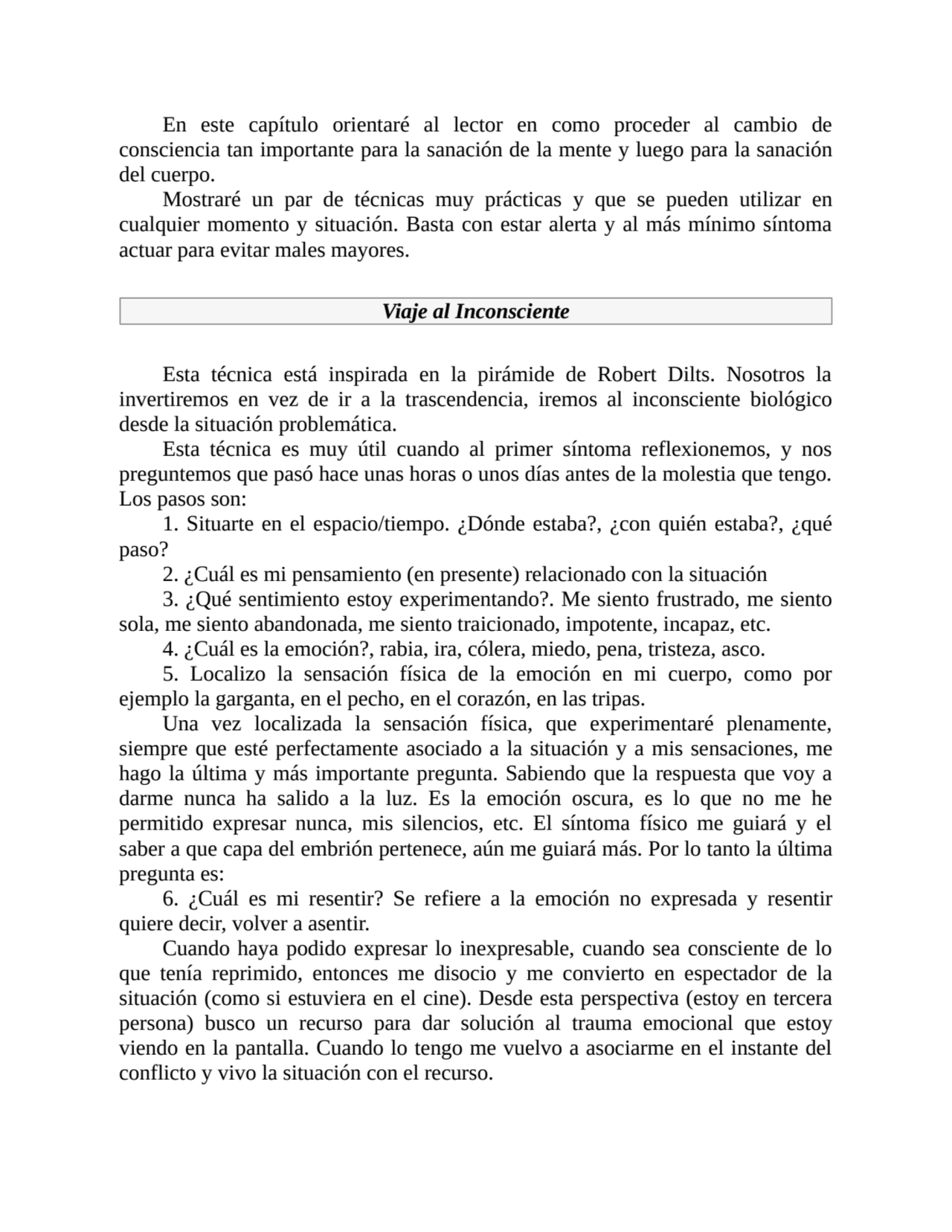 En este capítulo orientaré al lector en como proceder al cambio de
consciencia tan importante para…