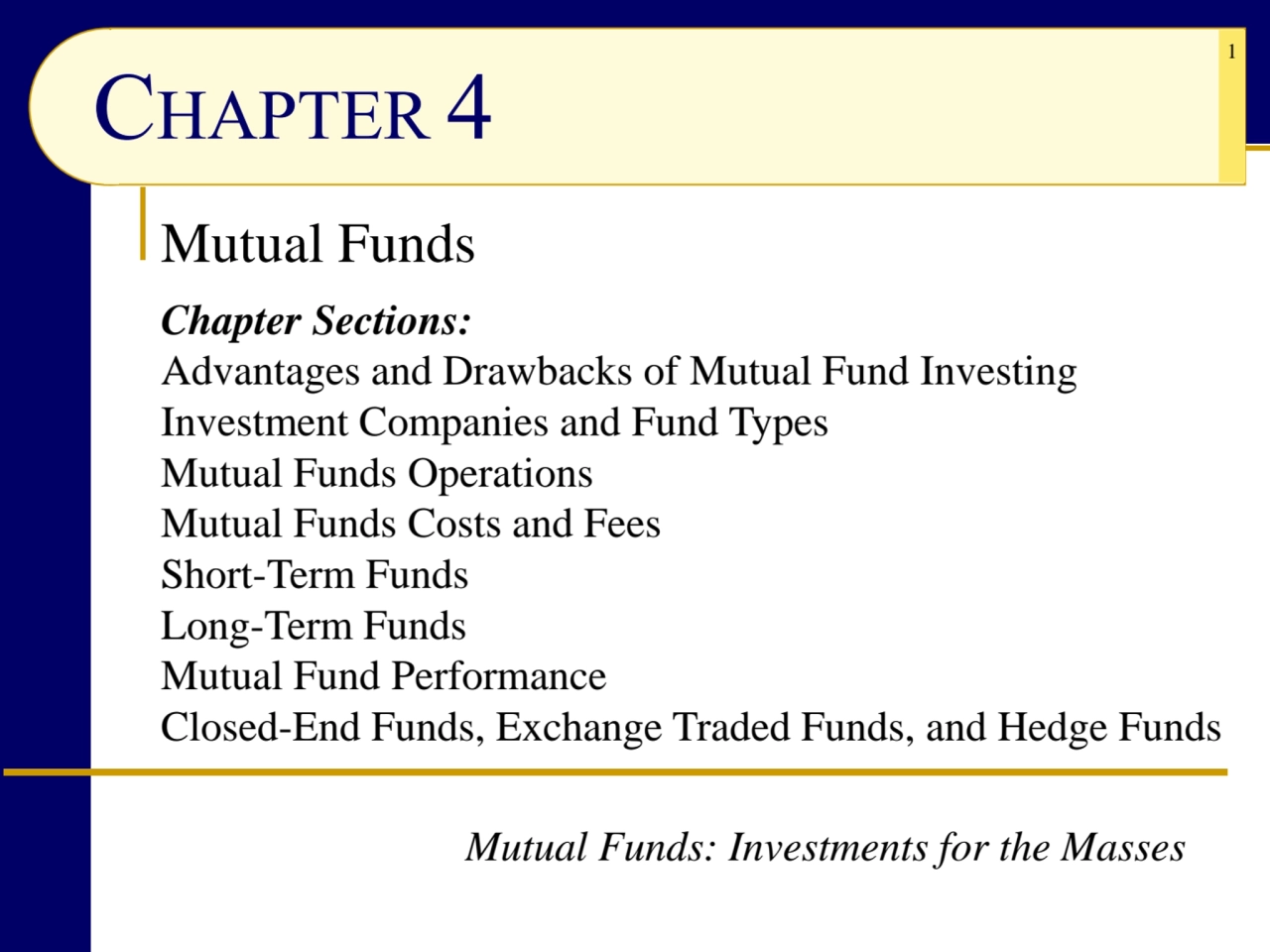 1
CHAPTER 4
Mutual Funds
Chapter Sections:
Advantages and Drawbacks of Mutual Fund Investing
I…