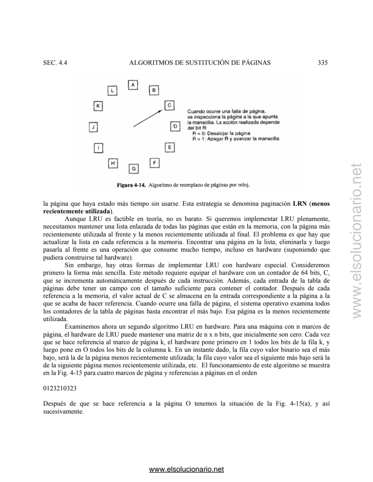 SEC. 4.4 ALGORITMOS DE SUSTITUCIÓN DE PÁGINAS 335 
la página que haya estado más tiempo sin usarse…