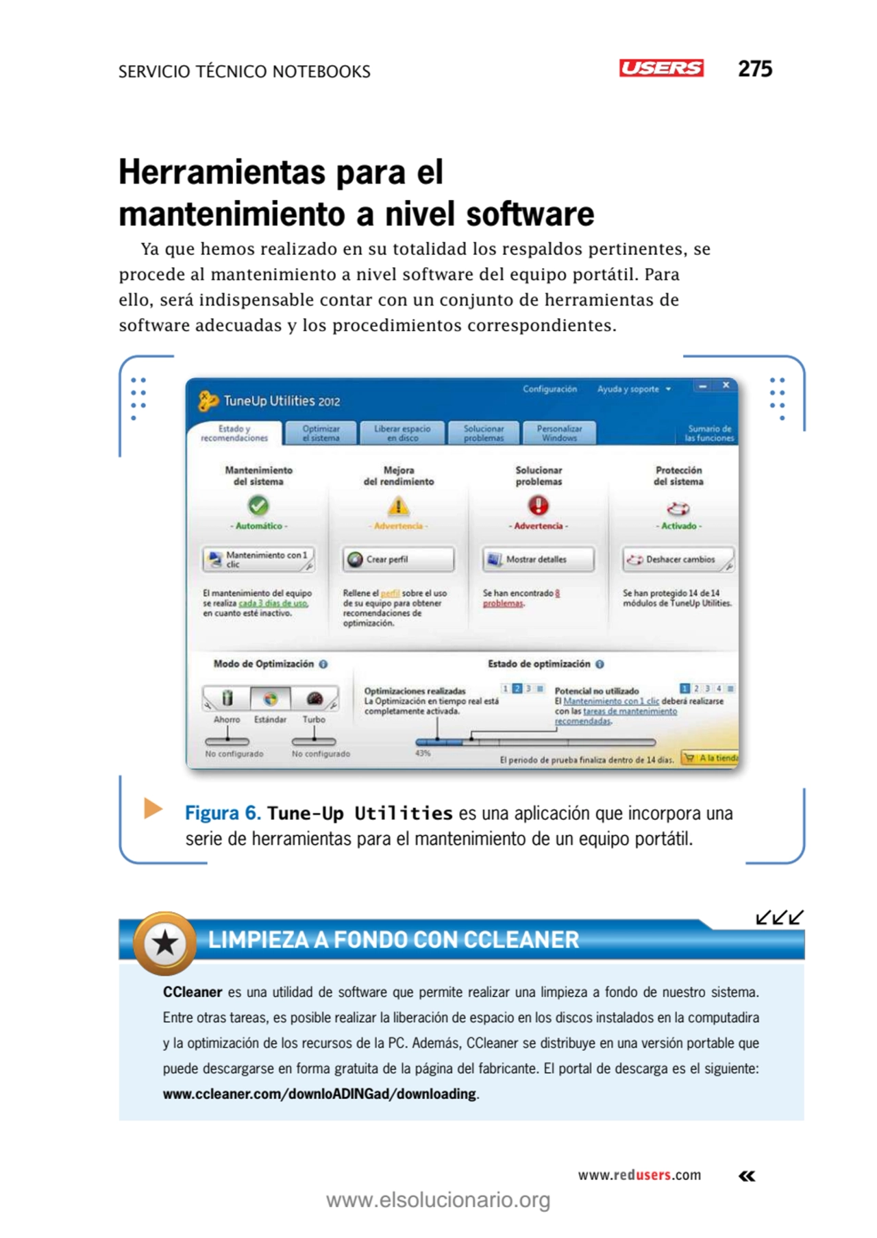 servicio técnico Notebooks 275
www.redusers.com
Herramientas para el 
mantenimiento a nivel soft…