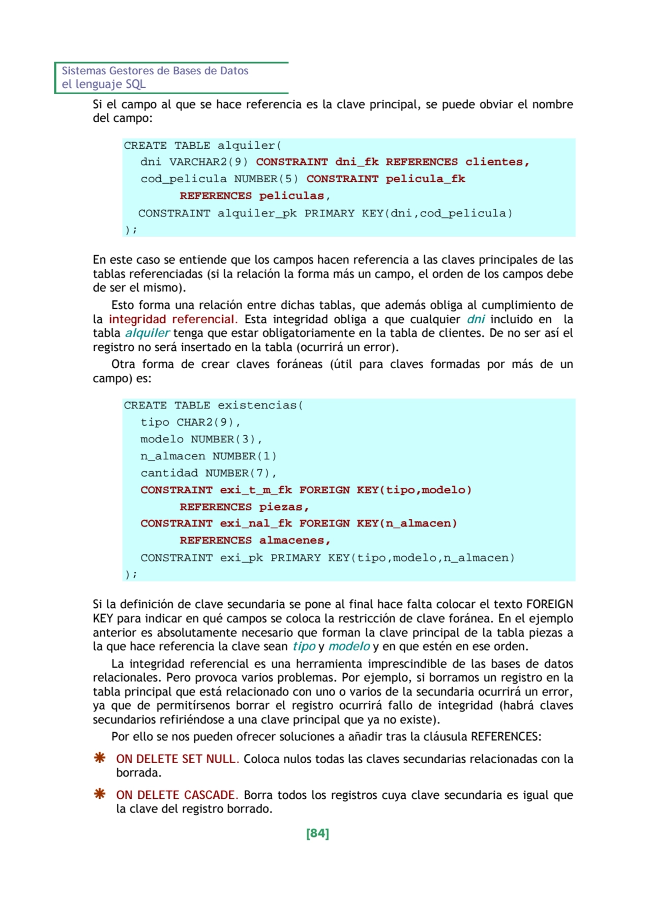 Sistemas Gestores de Bases de Datos 
el lenguaje SQL 
[84] 
Si el campo al que se hace referenci…