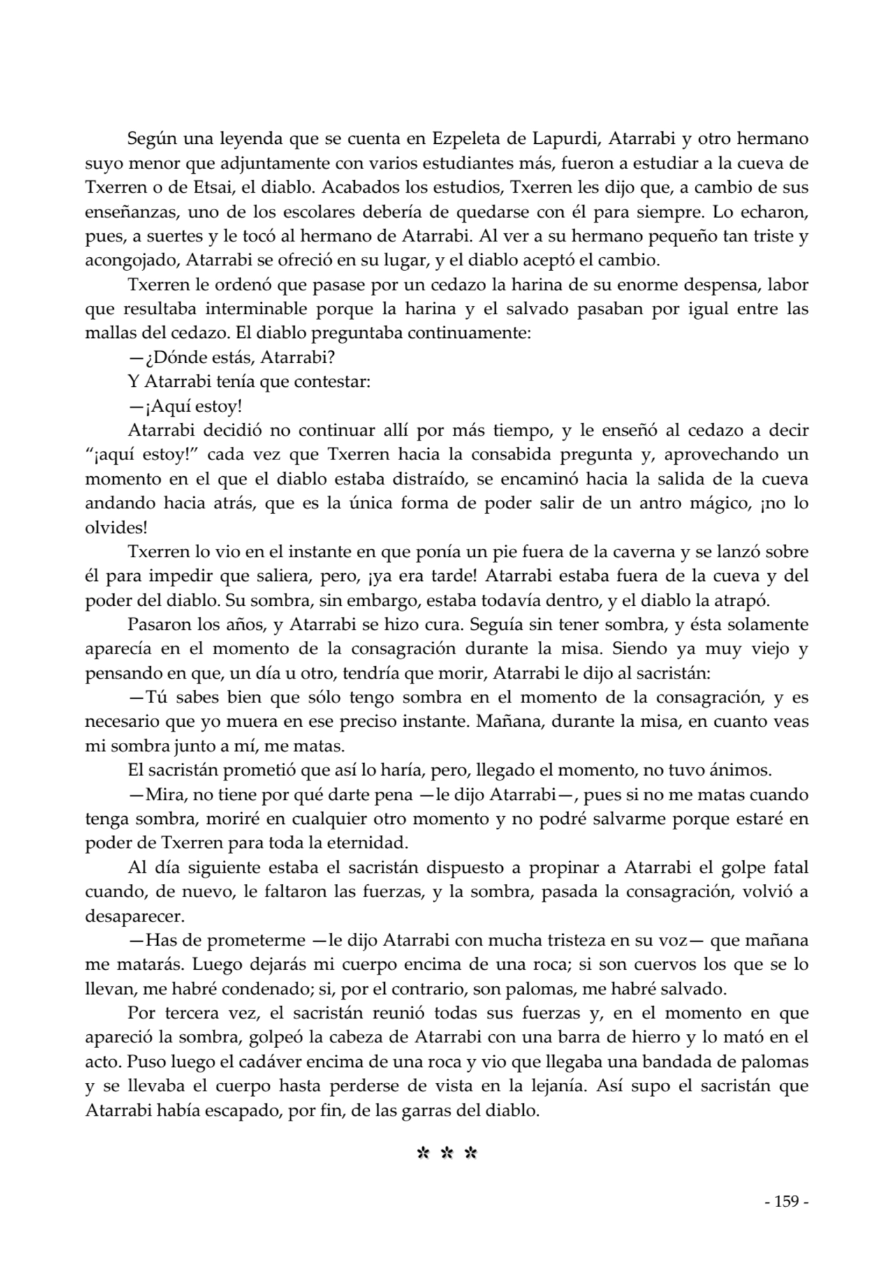  
Según una leyenda que se cuenta en Ezpeleta de Lapurdi, Atarrabi y otro hermano
suyo menor que …