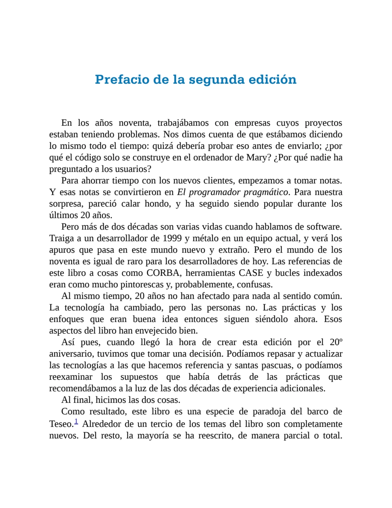 Prefacio de la segunda edición
En los años noventa, trabajábamos con empresas cuyos proyectos
est…