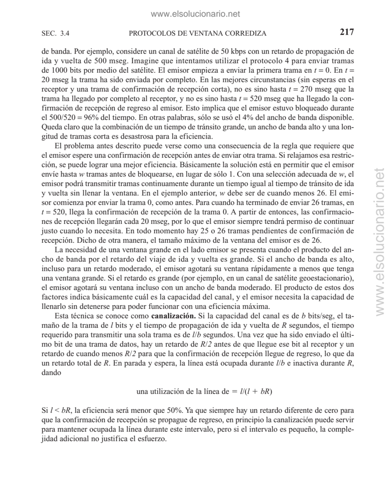 de banda. Por ejemplo, considere un canal de satélite de 50 kbps con un retardo de propagación de
…