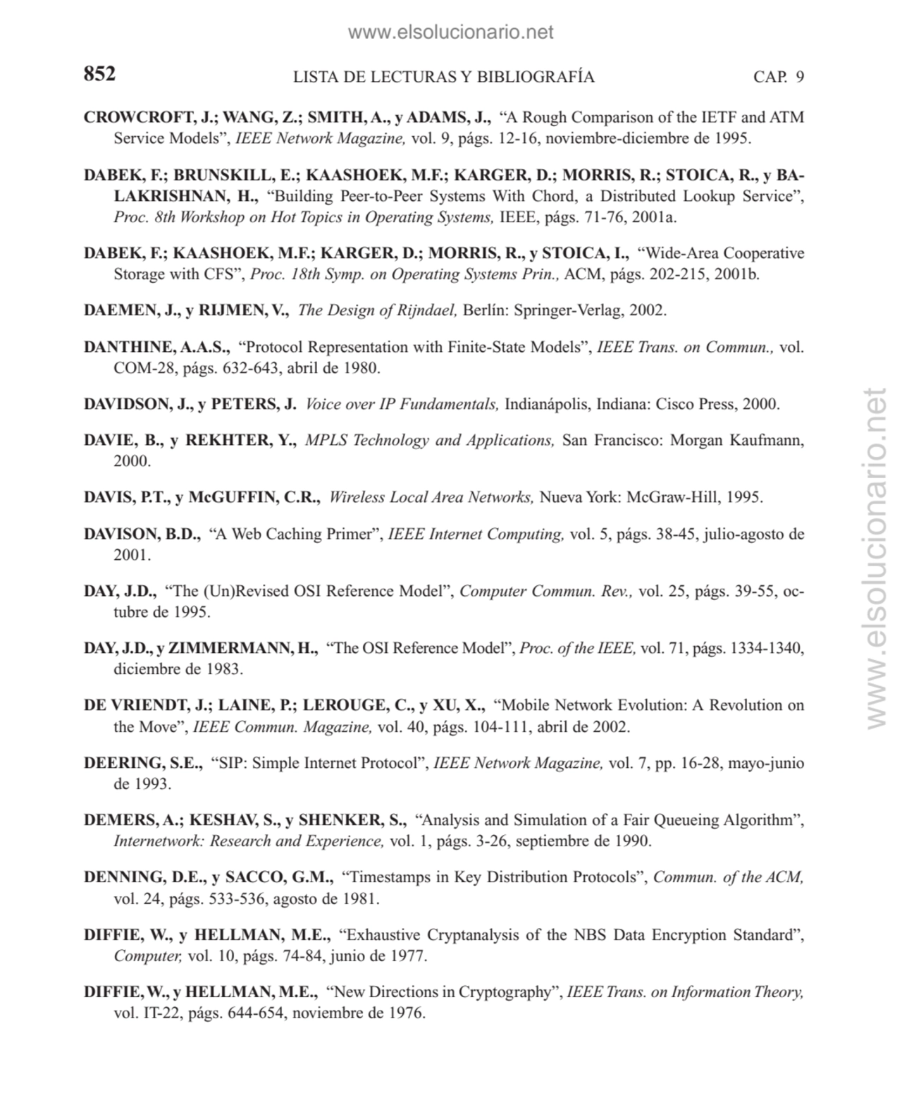 LISTA DE LECTURAS Y BIBLIOGRAFÍA
CROWCROFT, J.; WANG, Z.; SMITH, A., y ADAMS, J., “A Rough Compari…