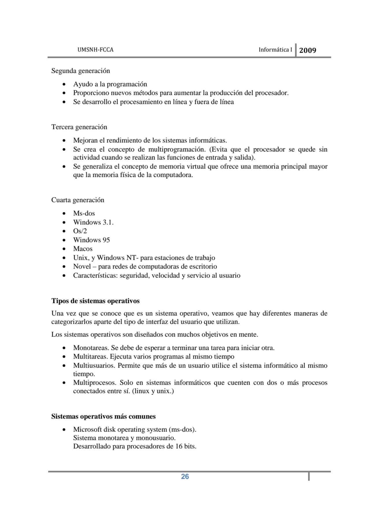 UMSNH-FCCA Informática I 2009
 26
Segunda generación 
• Ayudo a la programación 
• Proporciono …