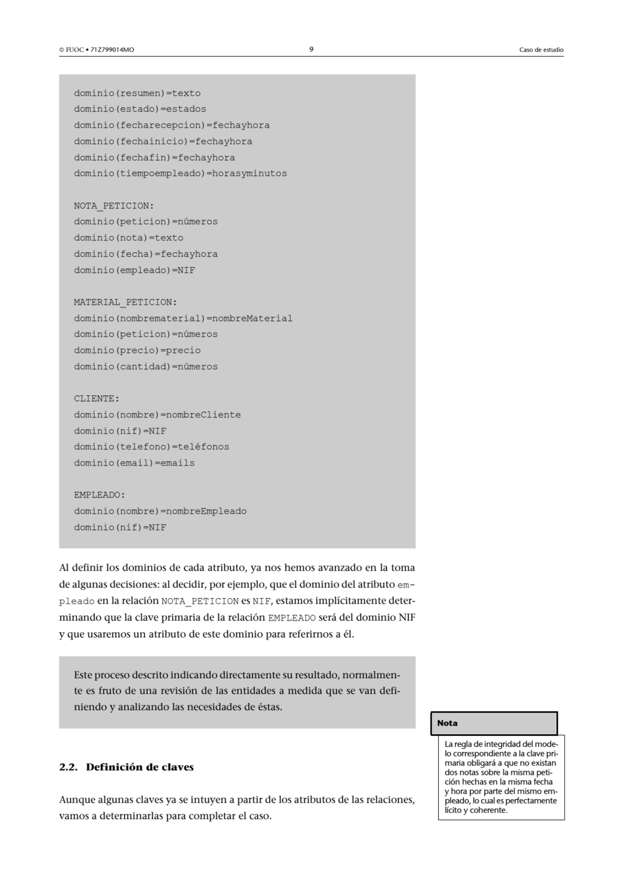  FUOC • 71Z799014MO 9 Caso de estudio
Al definir los dominios de cada atributo, ya nos hemos avan…