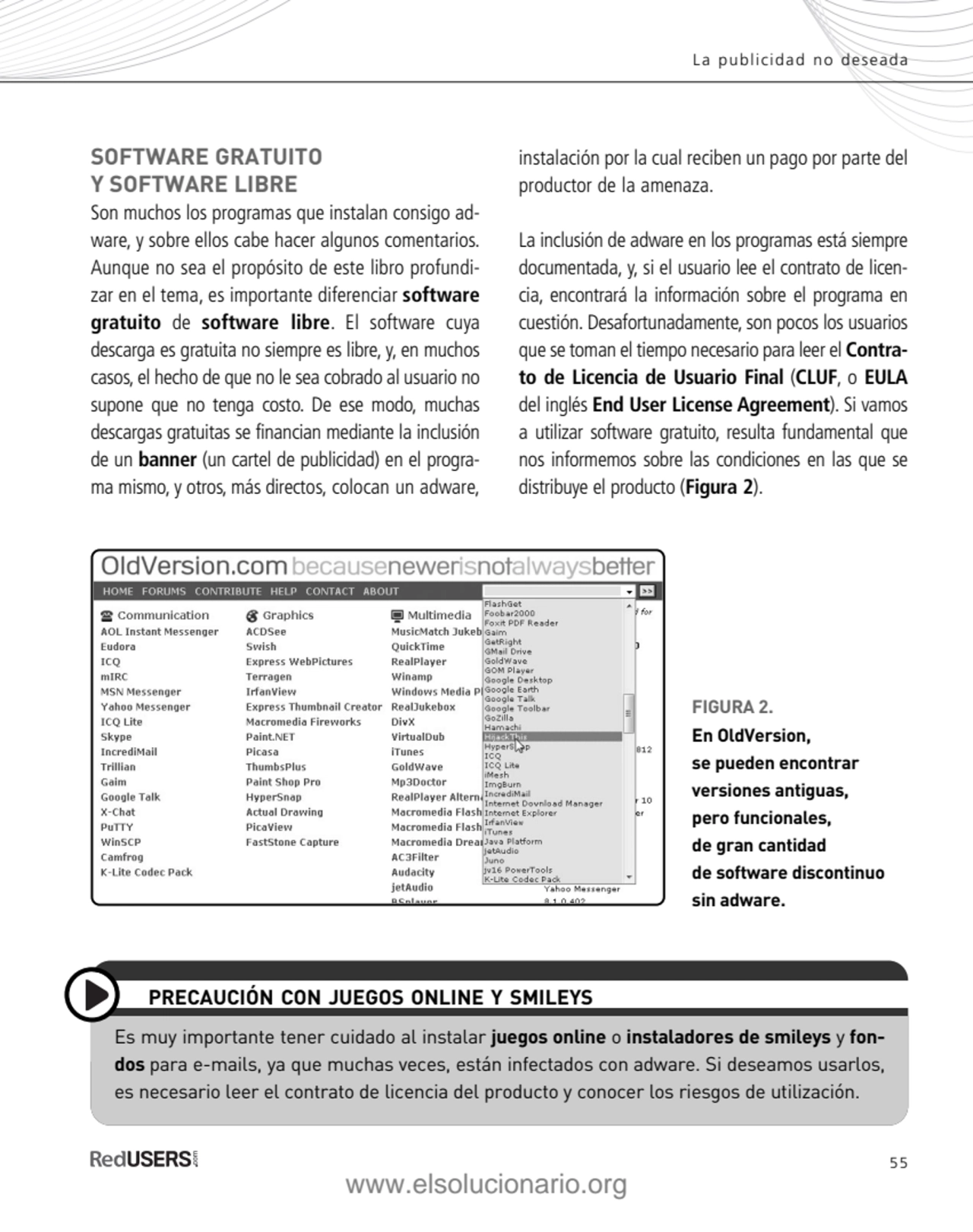 55
La publicidad no deseada
SOFTWARE GRATUITO 
Y SOFTWARE LIBRE
Son muchos los programas que in…