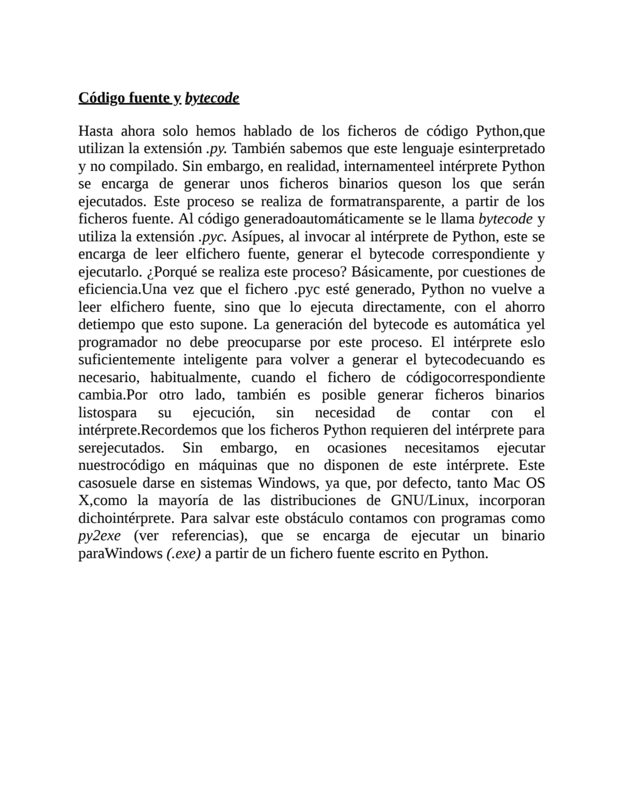 Código fuente y bytecode
Hasta ahora solo hemos hablado de los ficheros de código Python,que
util…