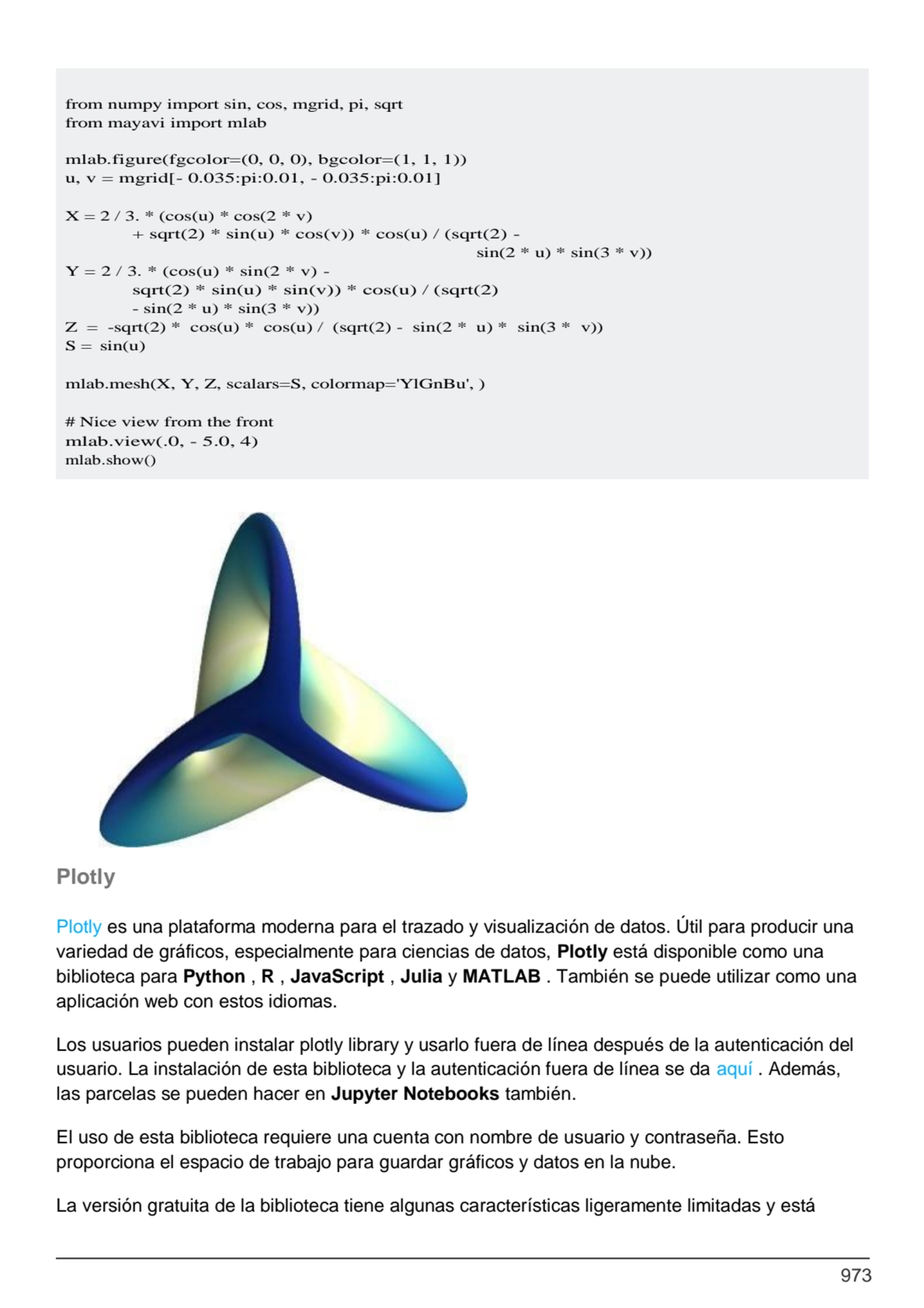 973
Plotly
Plotly es una plataforma moderna para el trazado y visualización de datos. Útil para p…