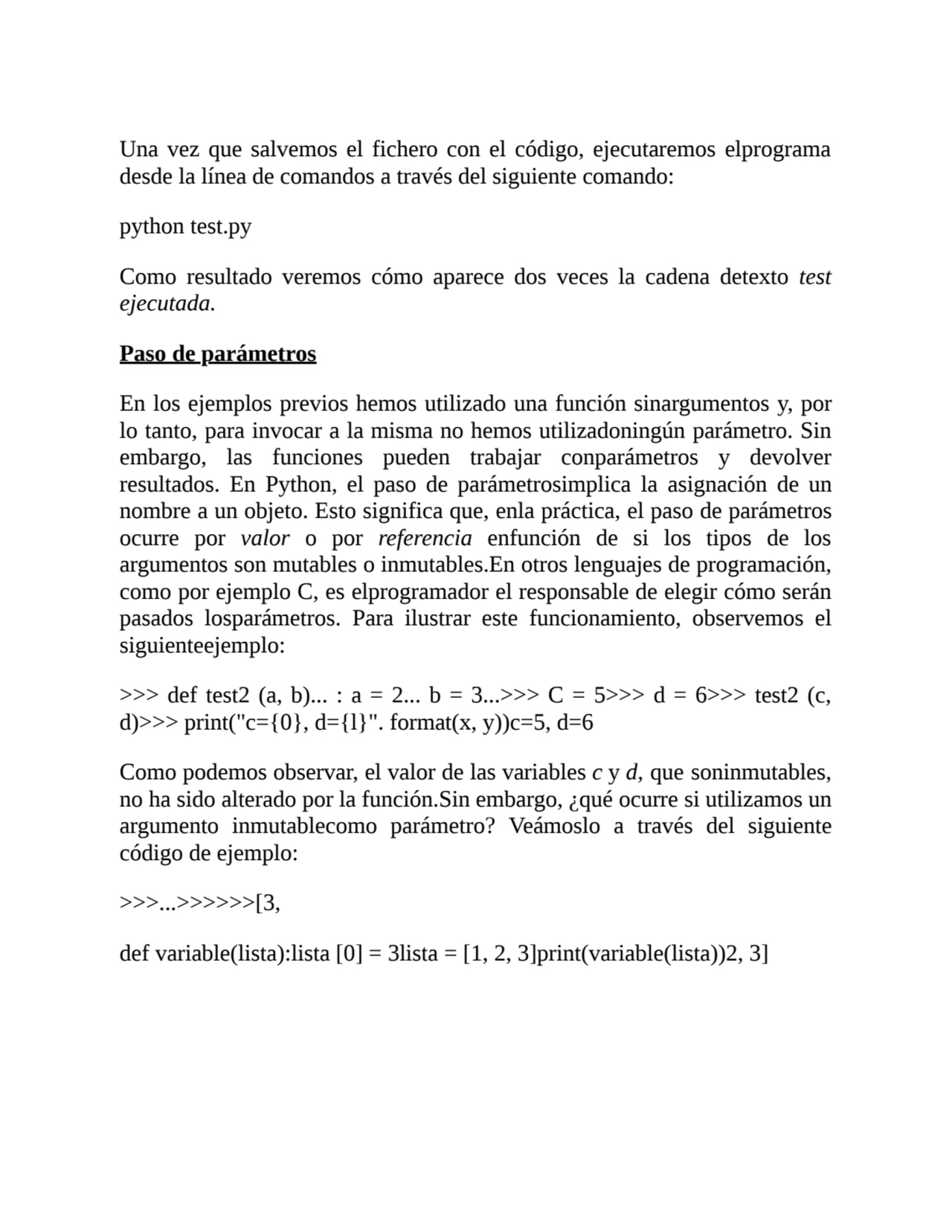 Una vez que salvemos el fichero con el código, ejecutaremos elprograma
desde la línea de comandos …