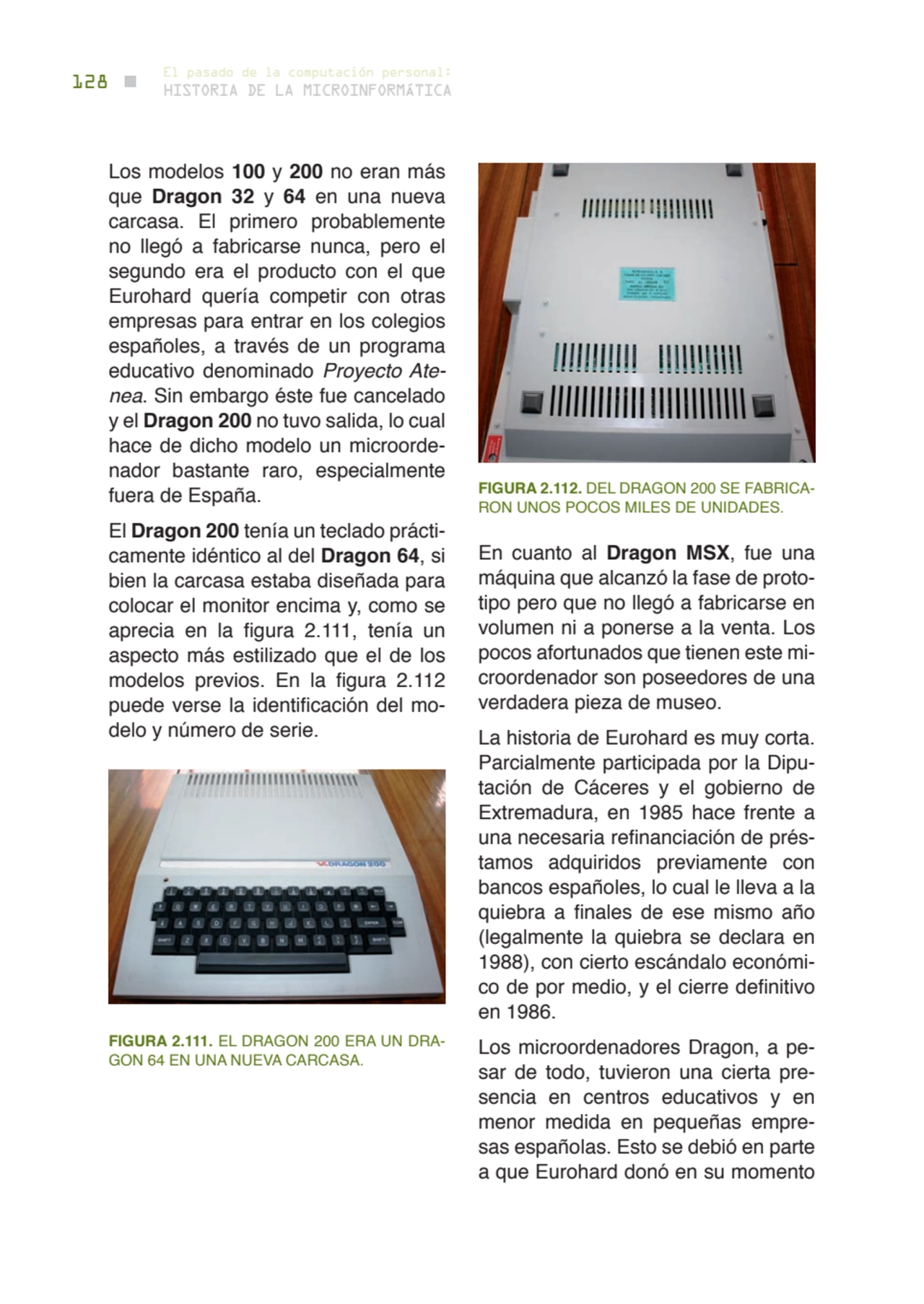 128 historia de la microinformática
el pasado de la computación personal:
FIGUrA 2.112. DEL DRAGO…