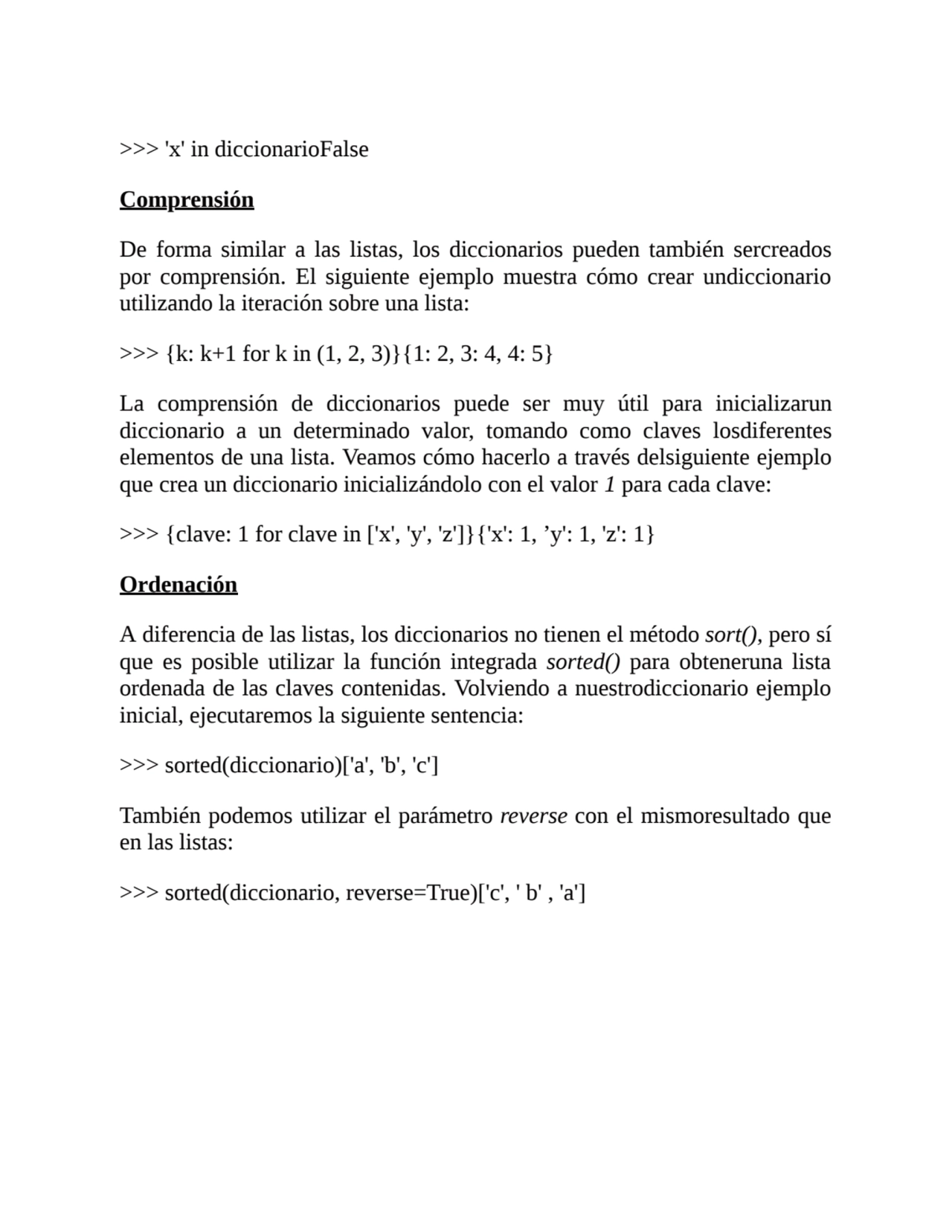 >>> 'x' in diccionarioFalse
Comprensión
De forma similar a las listas, los diccionarios pueden ta…