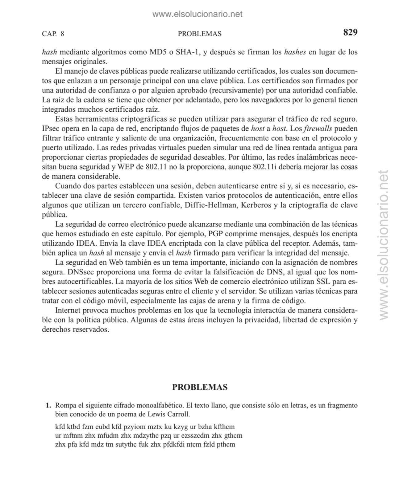 PROBLEMAS
hash mediante algoritmos como MD5 o SHA-1, y después se firman los hashes en lugar de lo…