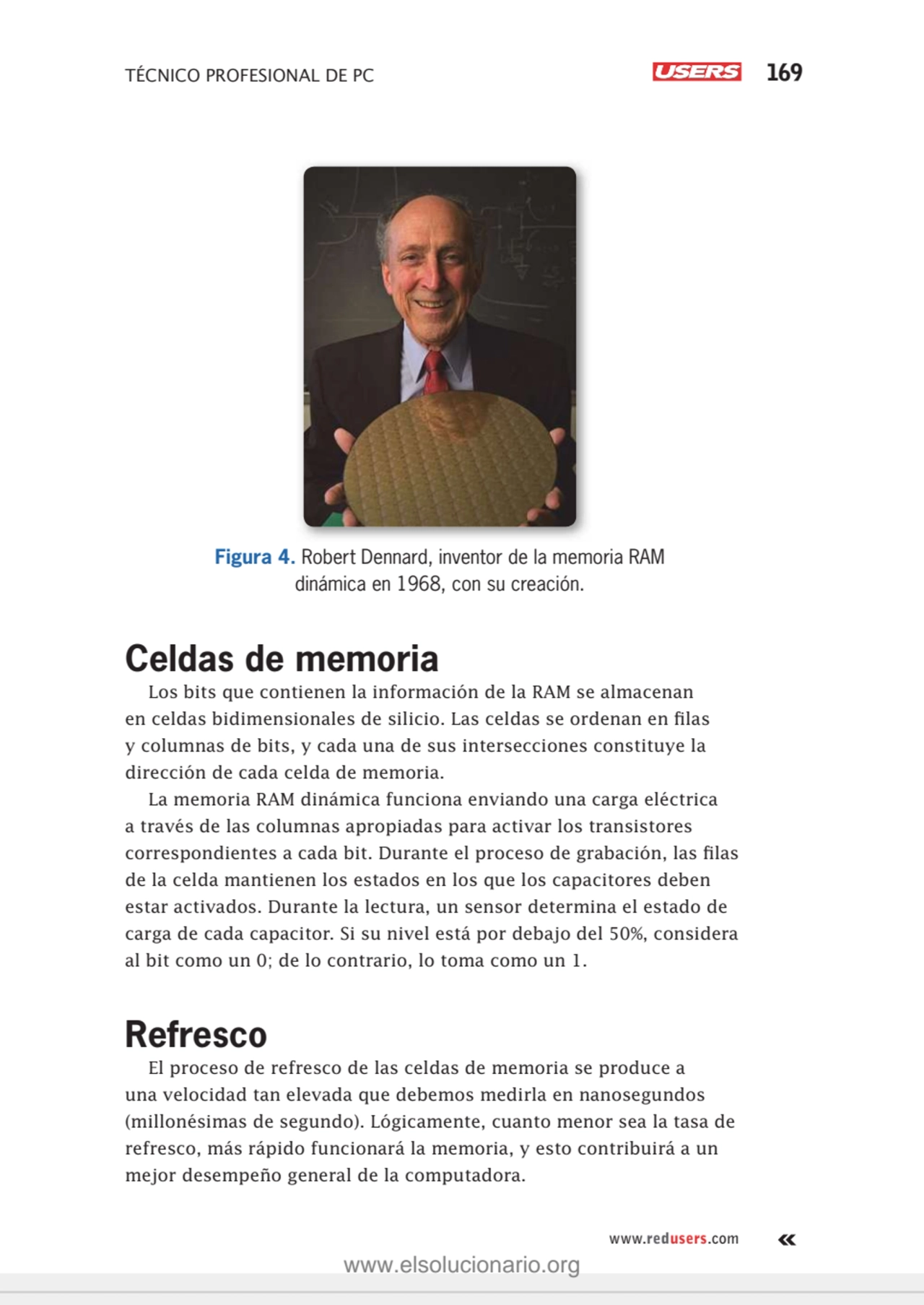 TÉCNICO PROFESIONAL DE PC 169
www.redusers.com
Figura 4. Robert Dennard, inventor de la memoria R…