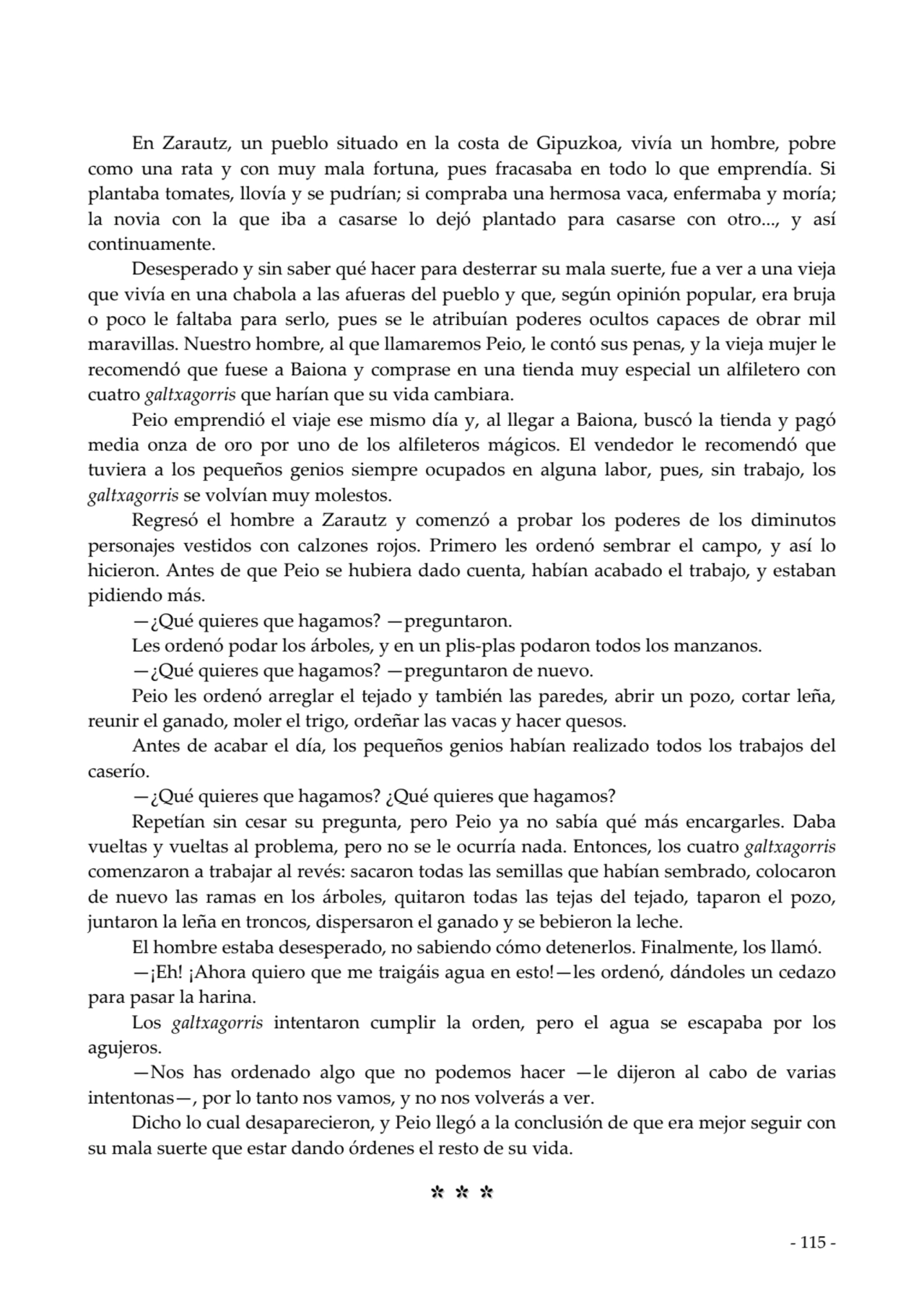  
En Zarautz, un pueblo situado en la costa de Gipuzkoa, vivía un hombre, pobre
como una rata y c…