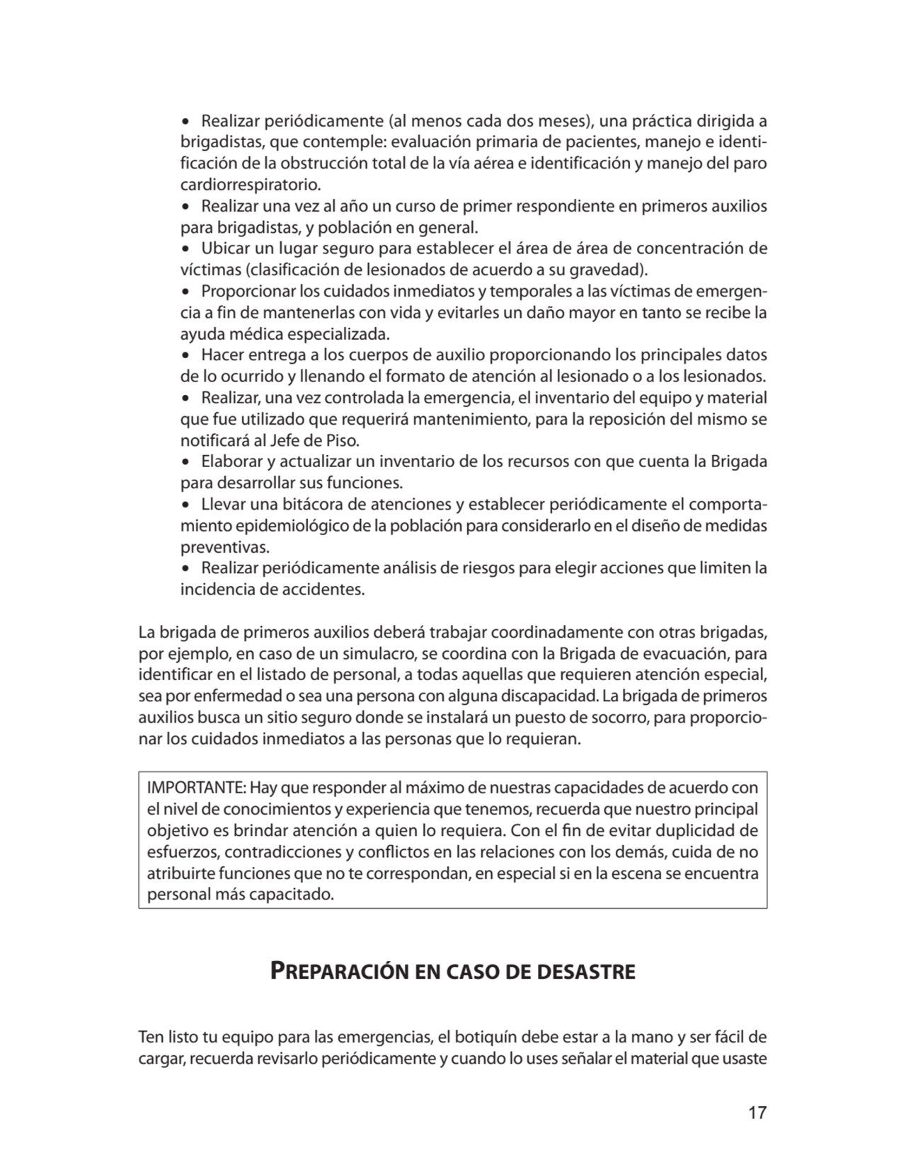 17
∙ Realizar periódicamente (al menos cada dos meses), una práctica dirigida a 
brigadistas, que…