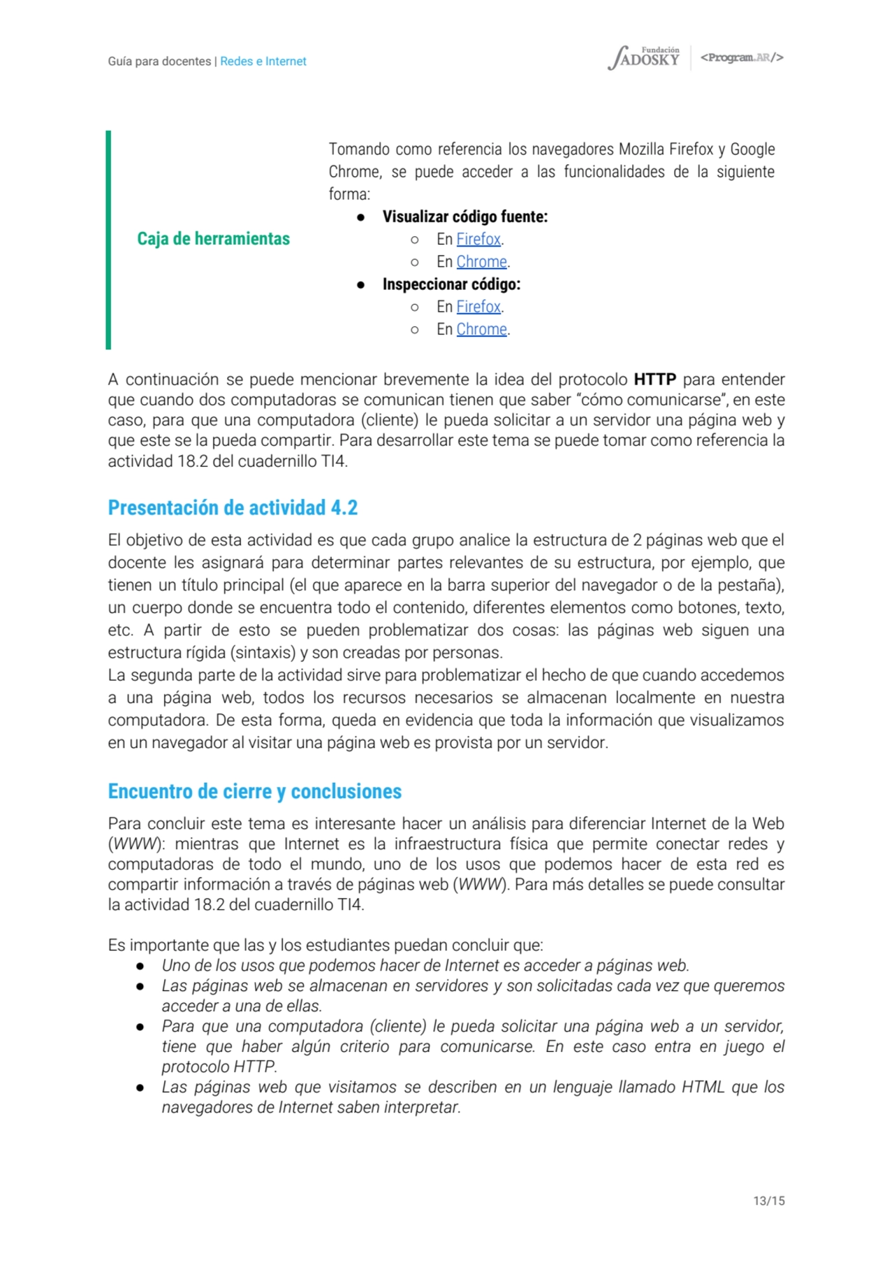 Guía para docentes | Redes e Internet
A continuación se puede mencionar brevemente la idea del pro…