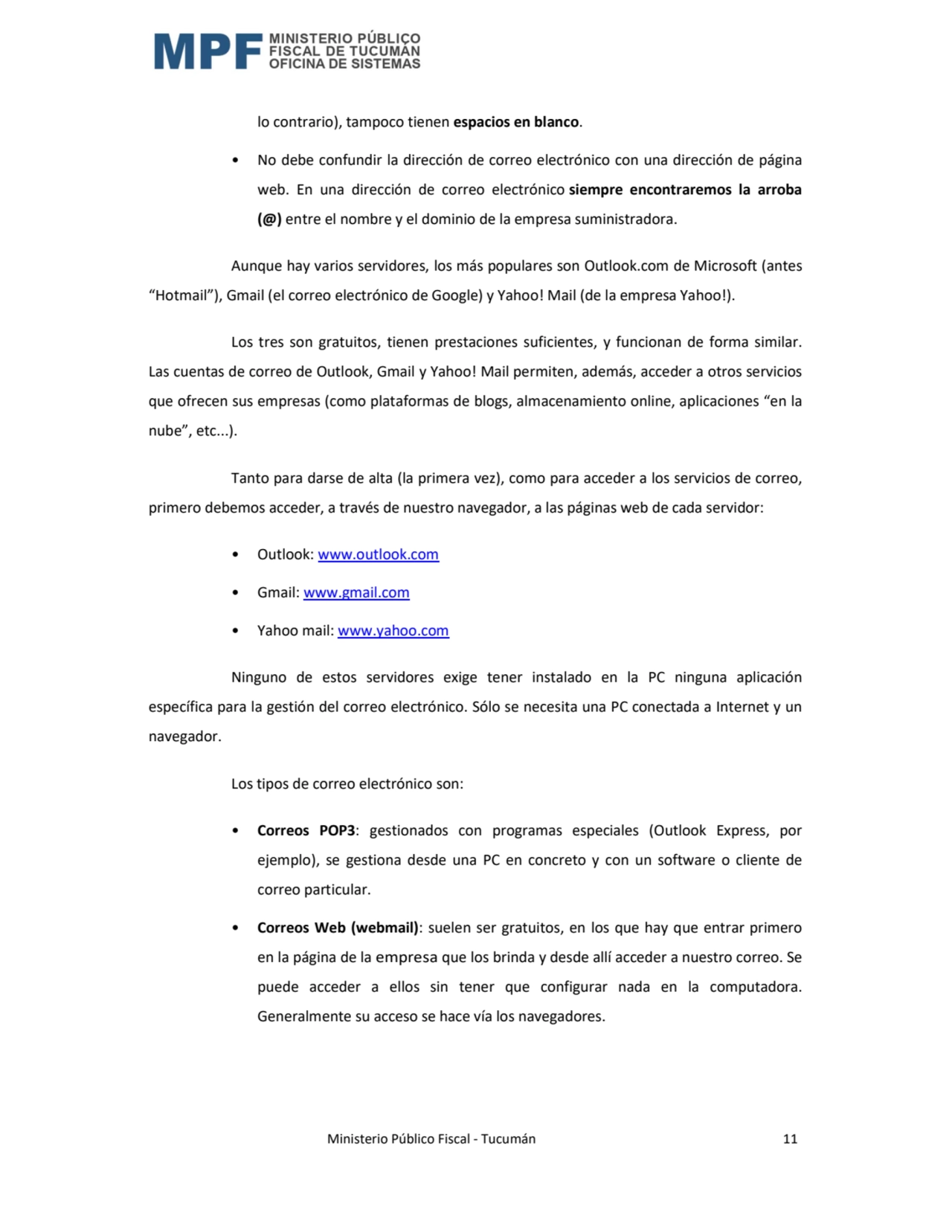  Ministerio Público Fiscal - Tucumán 11 
lo contrario), tampoco tienen espacios en blanco. 
• No …