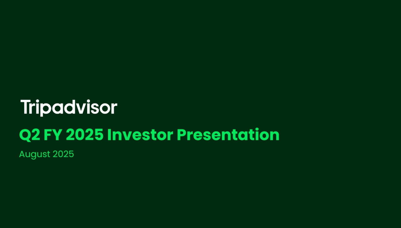 Tripadvisor
Q2 FY 2025 Investor Presentation
August 2025