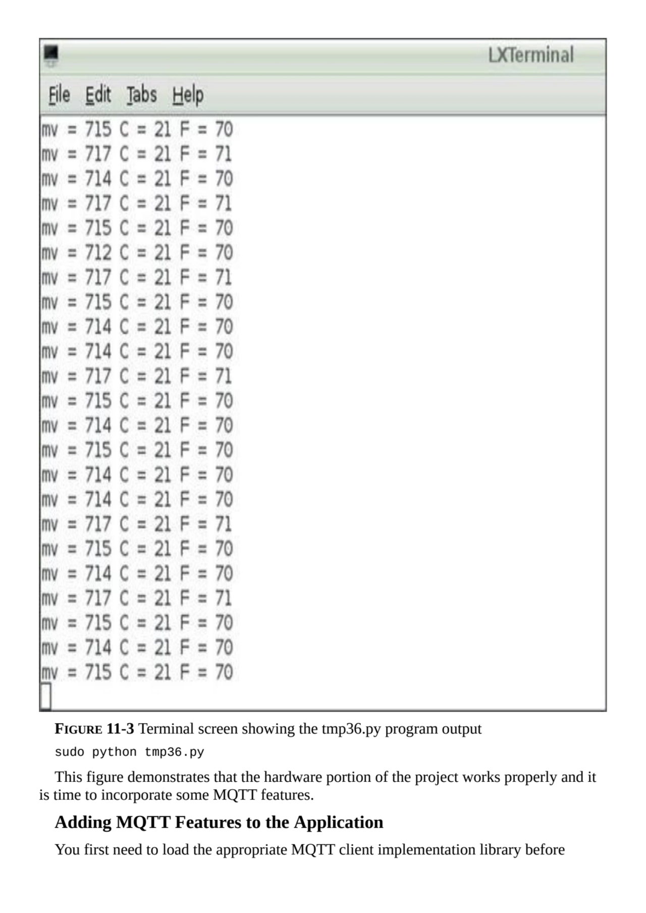 FIGURE 11-3 Terminal screen showing the tmp36.py program output
sudo python tmp36.py
This figure …