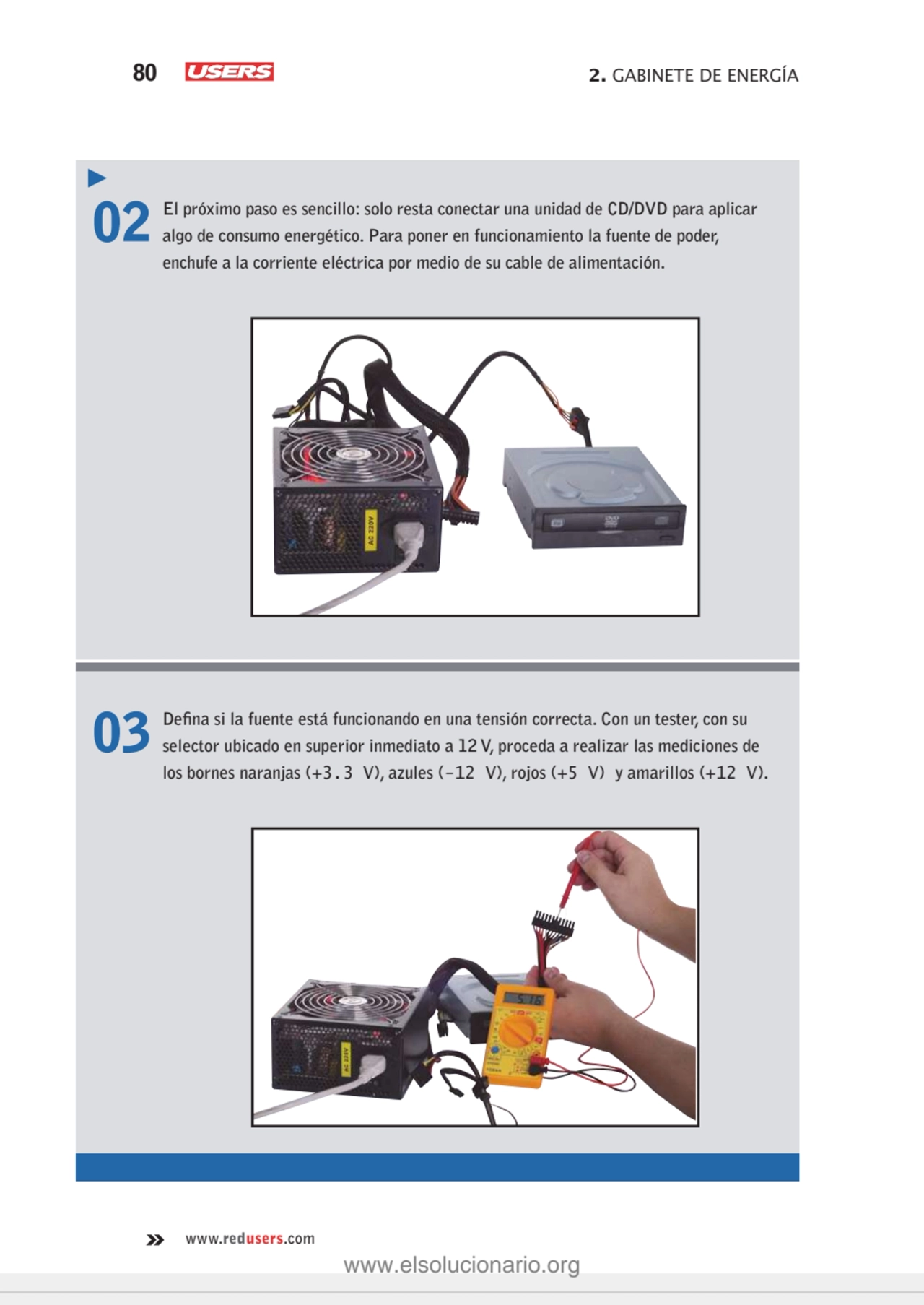 80 2. GABINETE DE ENERGÍA
www.redusers.com
02 El próximo paso es sencillo: solo resta conectar un…