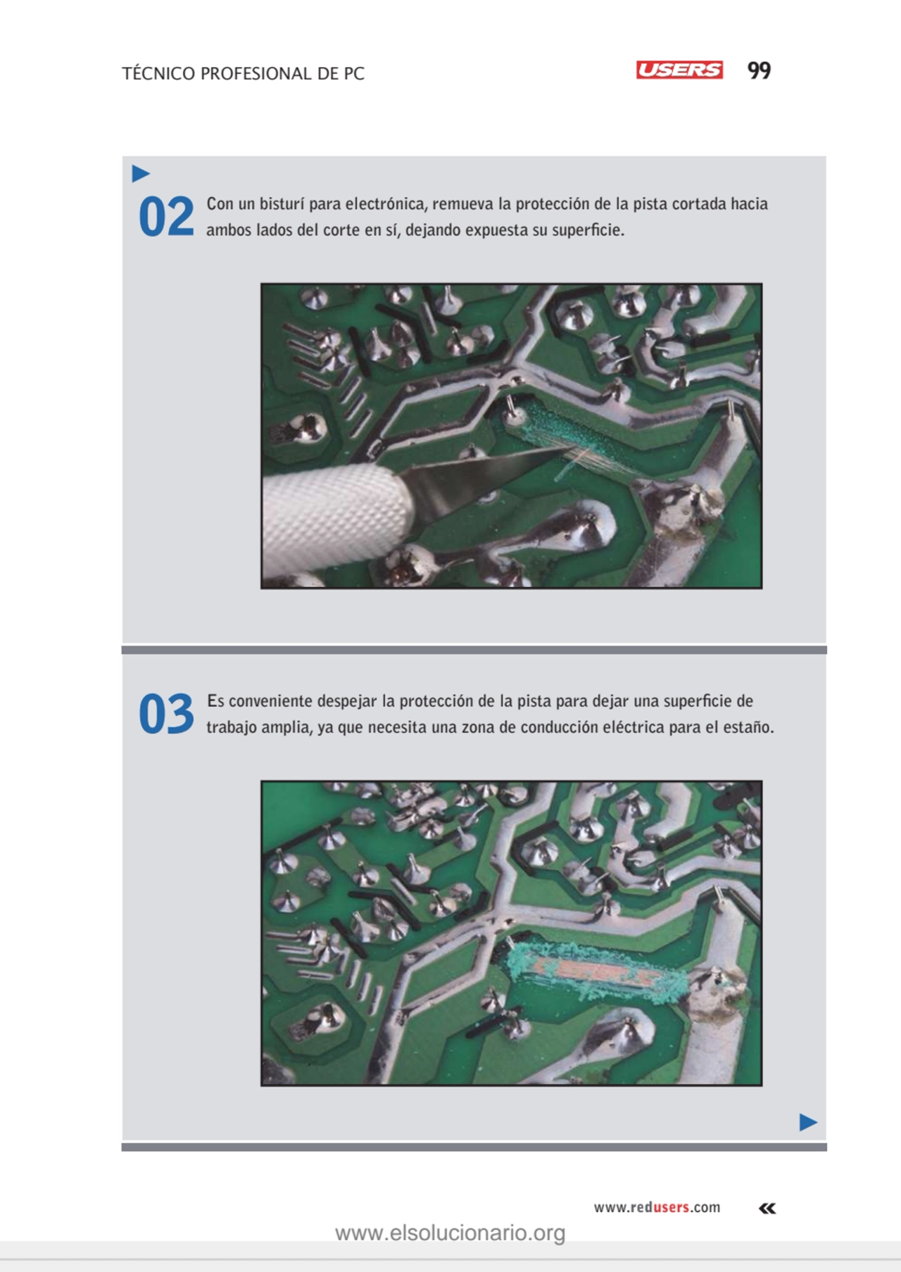 TÉCNICO PROFESIONAL DE PC 99
www.redusers.com
02 Con un bisturí para electrónica, remueva la prot…
