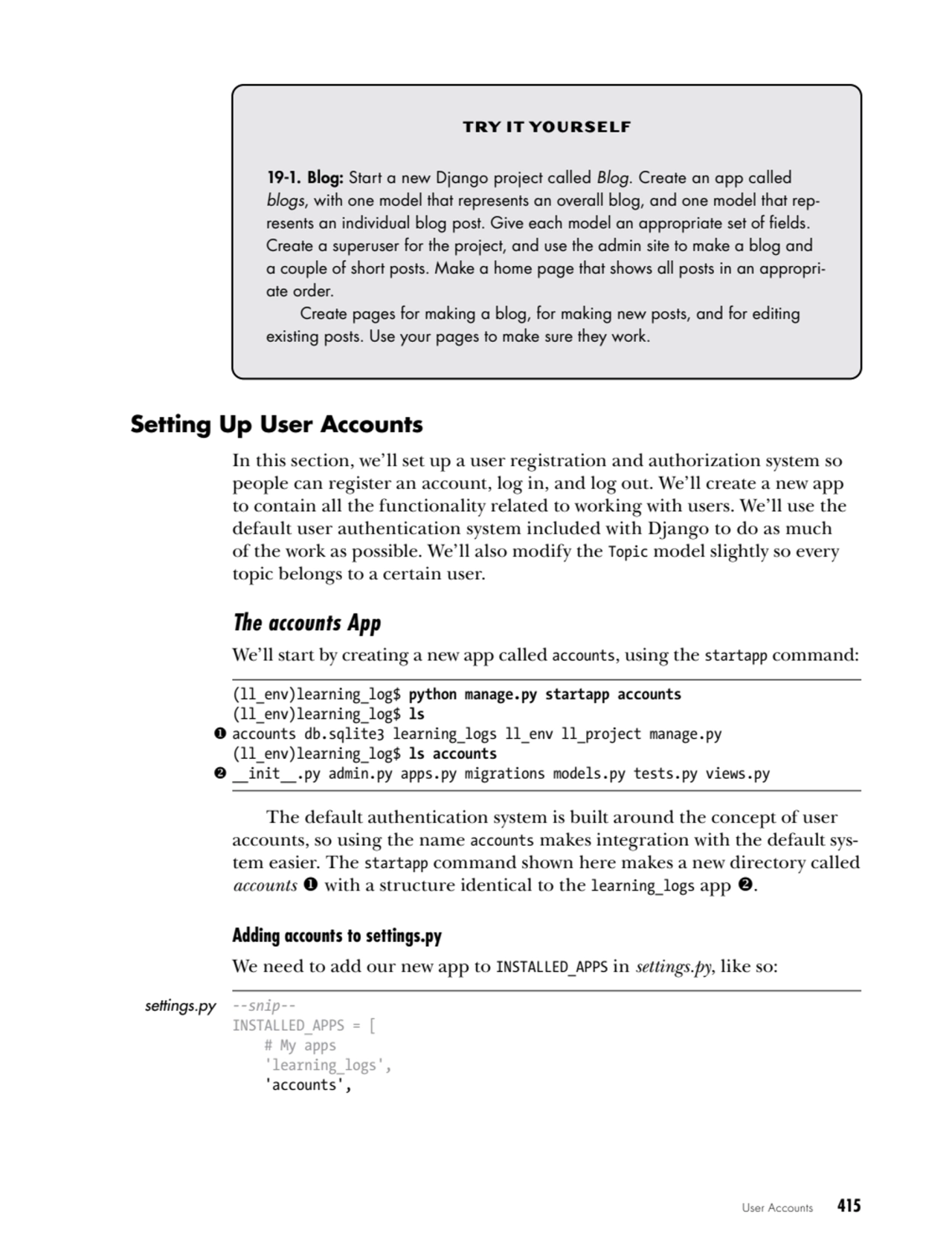 User Accounts   415
TRY IT YOURSELF
19-1. Blog: Start a new Django project called Blog. Create an…