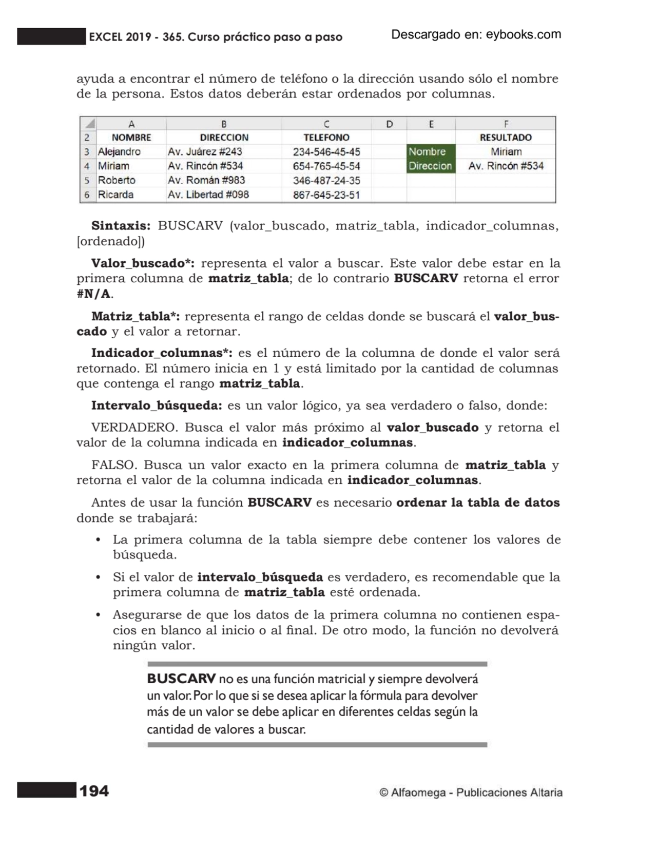 194
ayuda a encontrar el número de teléfono o la dirección usando sólo el nombre
de la persona. E…