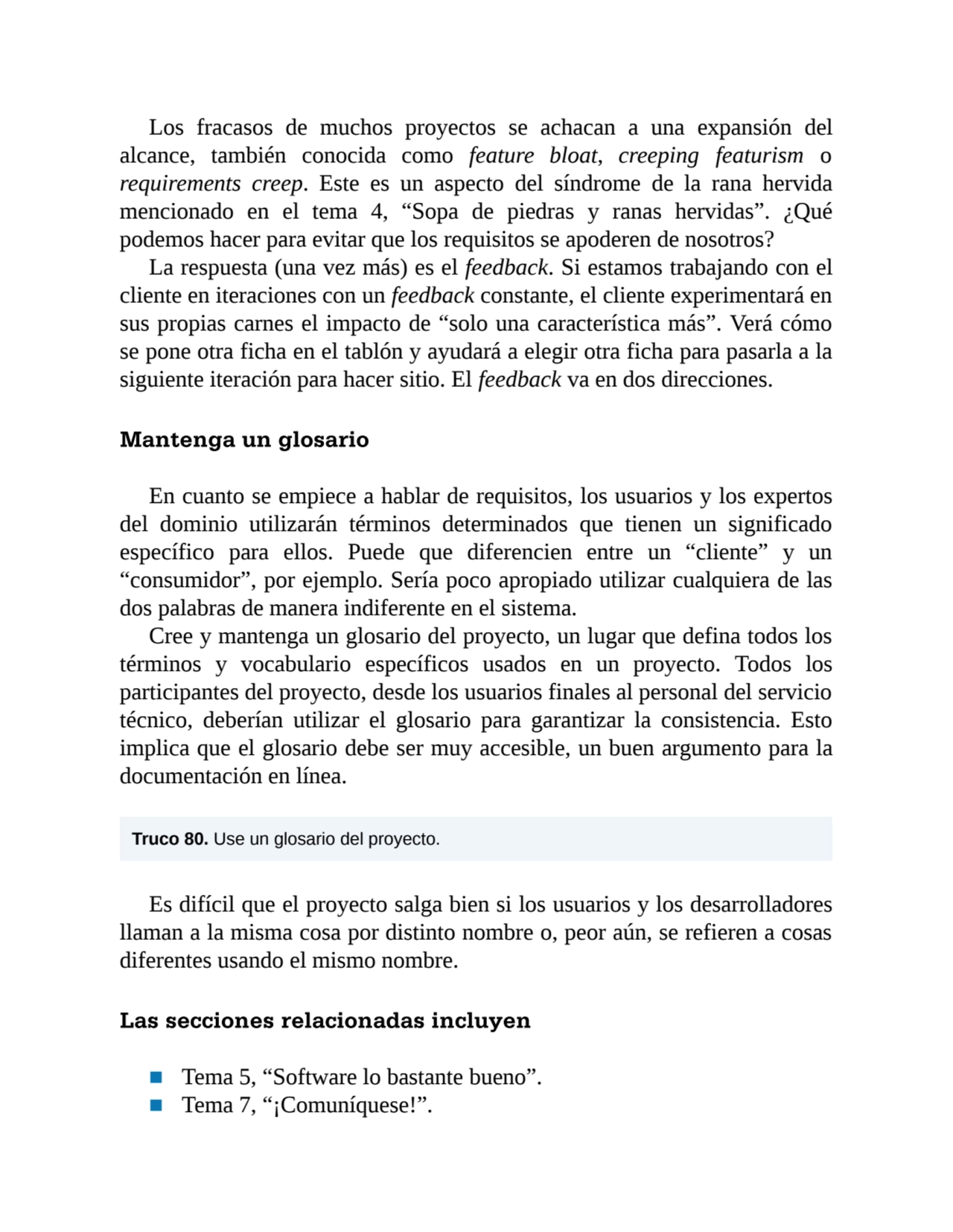 Los fracasos de muchos proyectos se achacan a una expansión del
alcance, también conocida como fea…