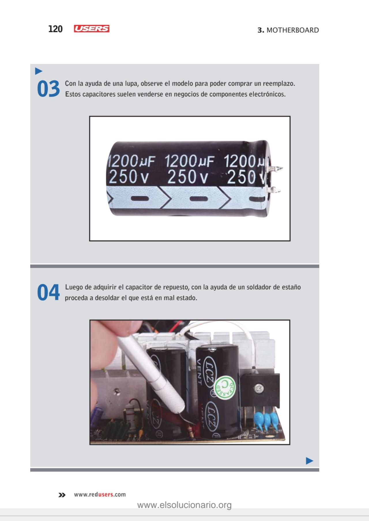 120 3. MOTHERBOARD
www.redusers.com
03 Con la ayuda de una lupa, observe el modelo para poder com…