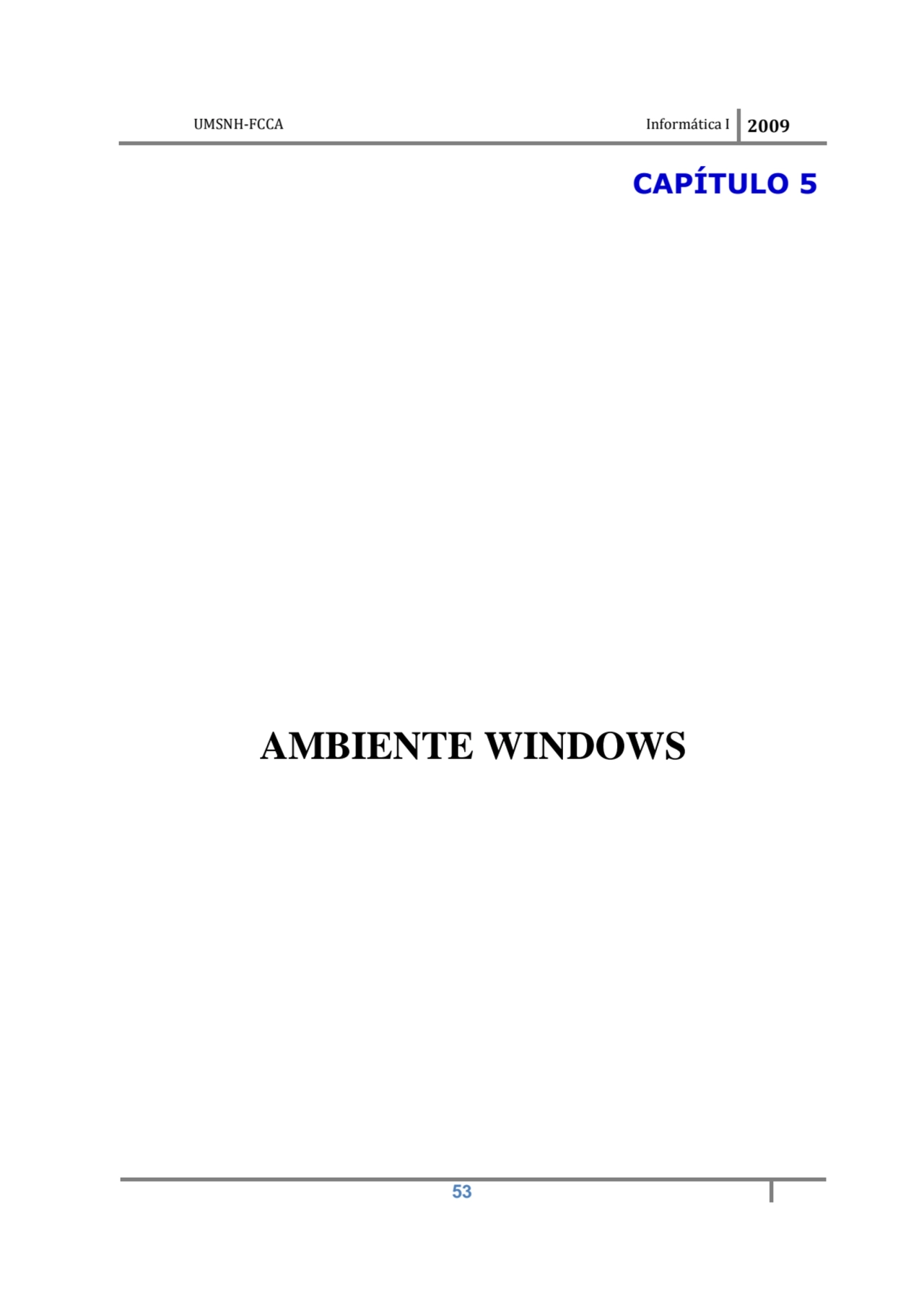 UMSNH-FCCA Informática I 2009
 53
CAPÍTULO 5 
AMBIENTE WINDOWS